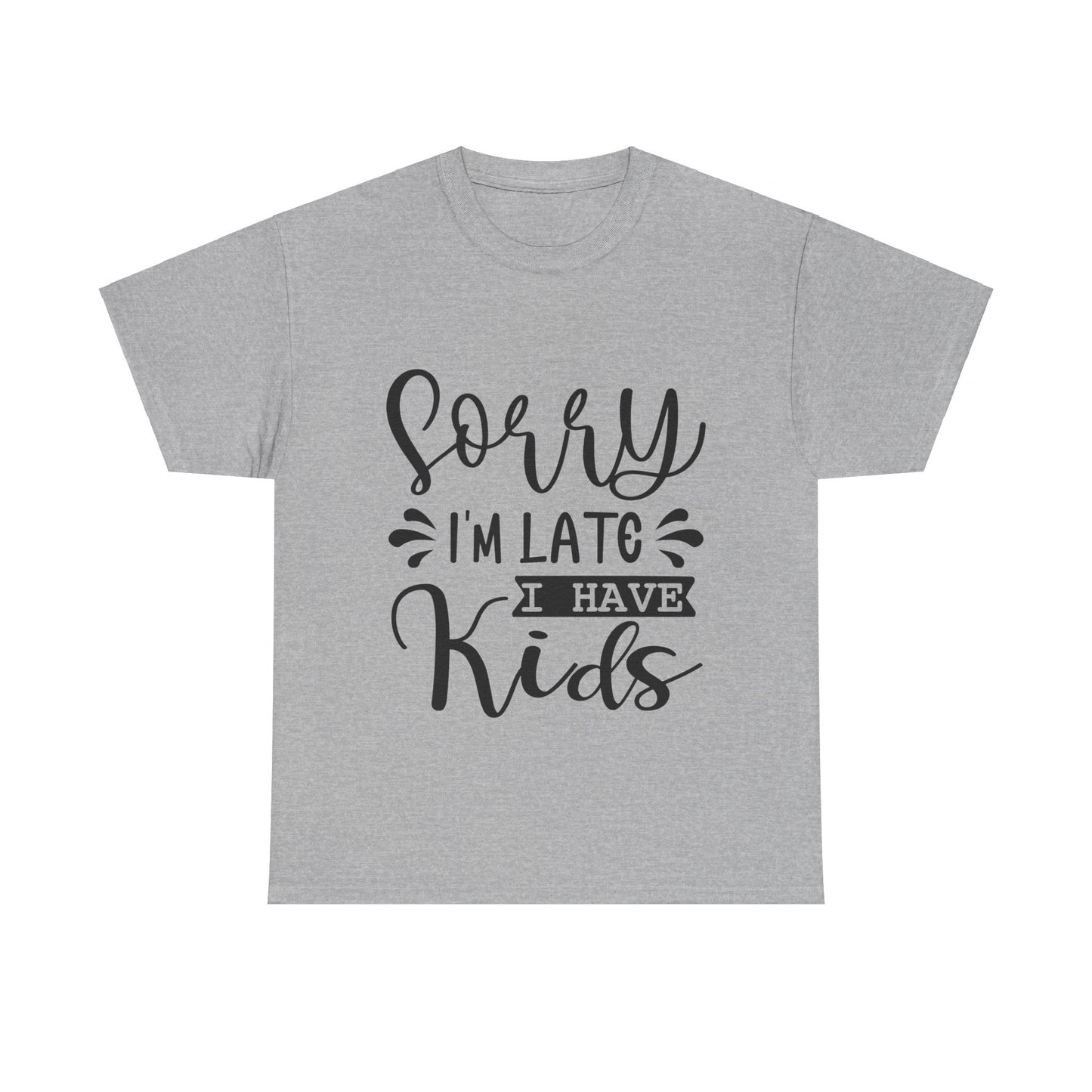 Sorry I'm Late I have Kids Unisex Heavy Cotton Tee