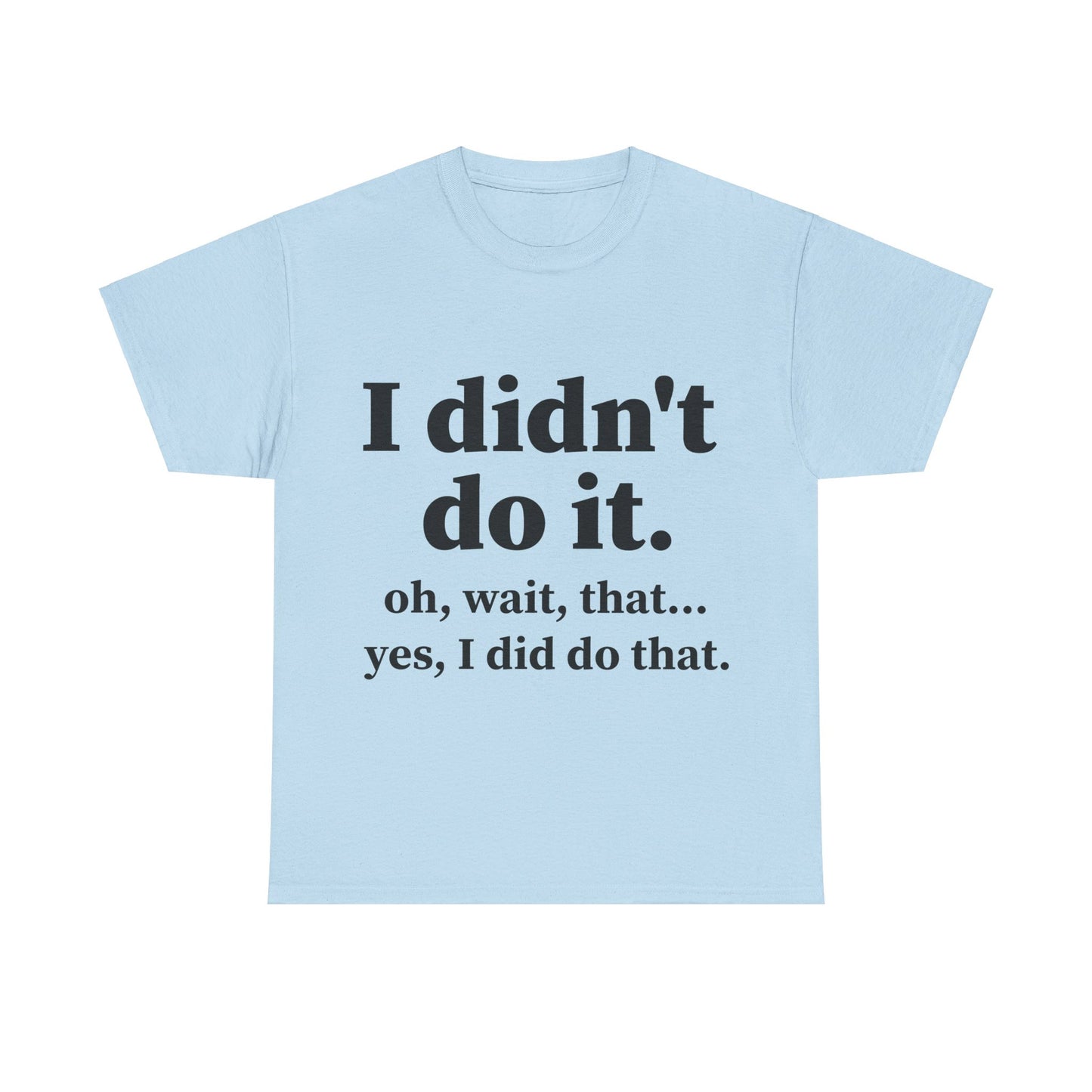 I Didn't Do It Unisex Heavy Cotton Tee