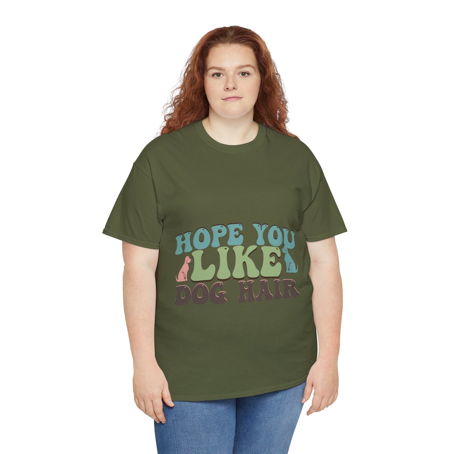 Hope You Like Dog Hair Unisex Heavy Cotton Tee