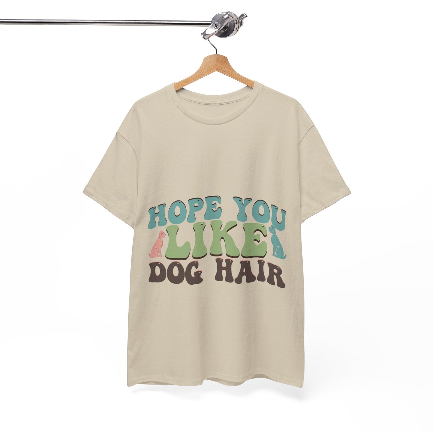 Hope You Like Dog Hair Unisex Heavy Cotton Tee