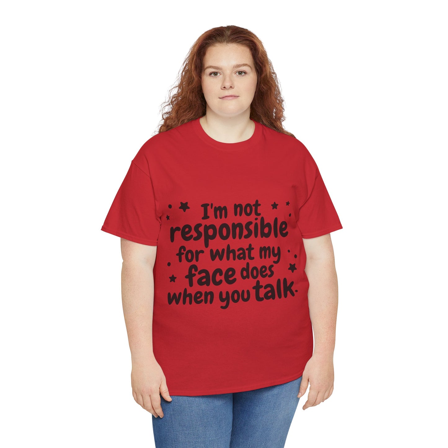 I'm Not Responsible For What My Face Does When You Talk Unisex Heavy Cotton Tee