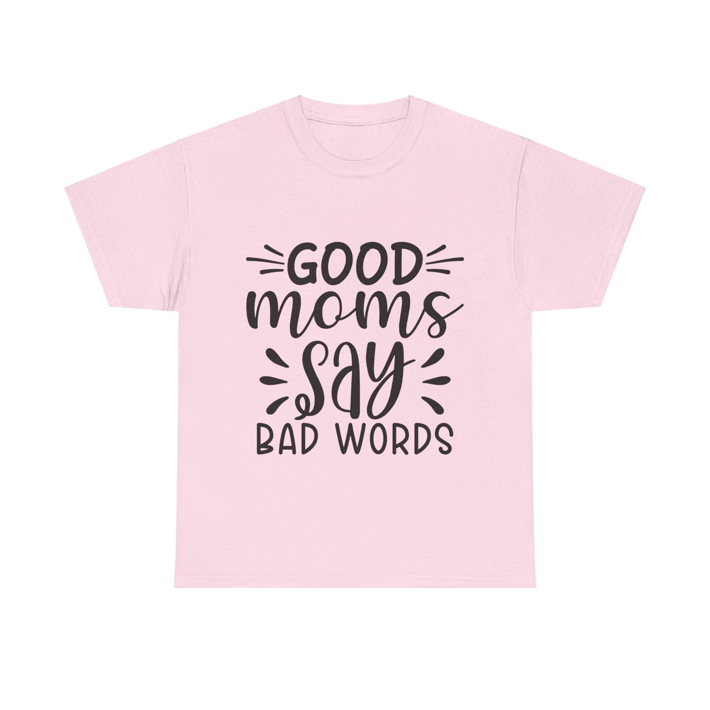 Good Moms Say Bad Words Unisex Heavy Cotton Tee