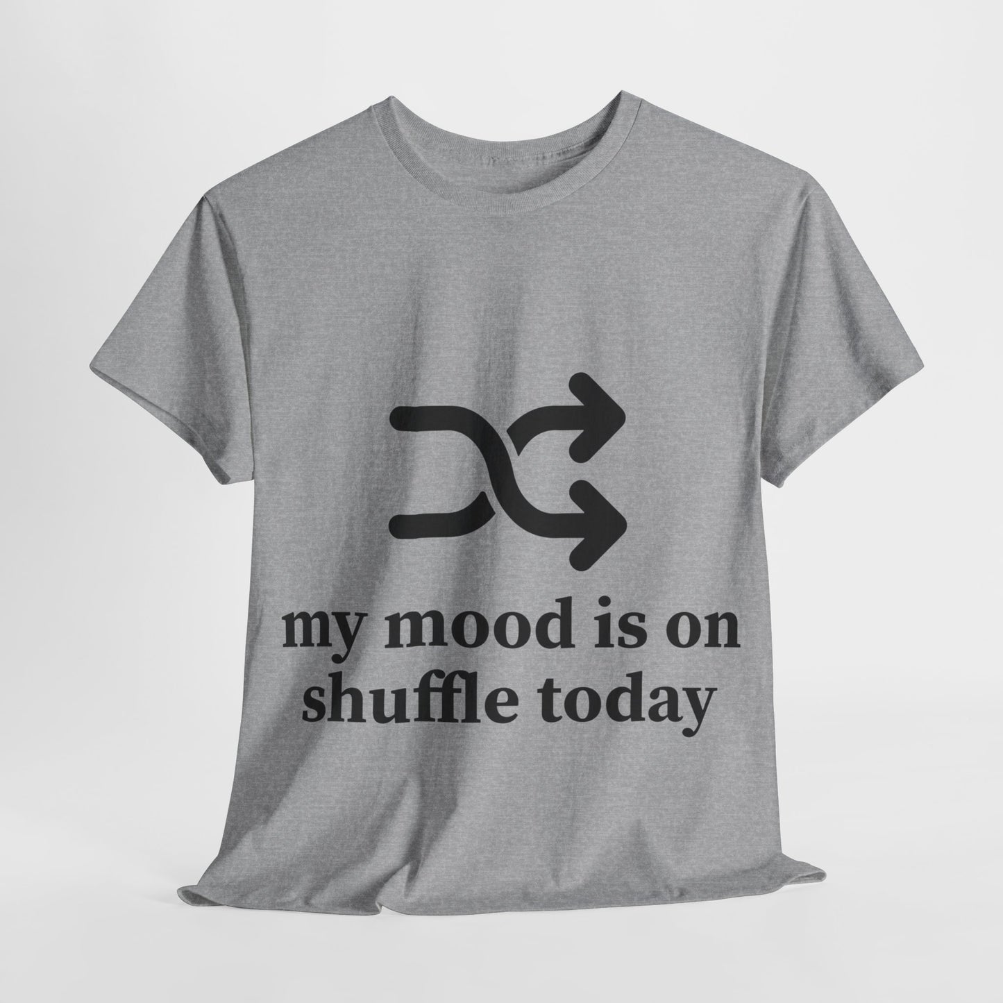 My Mood Is On Shuffle Today Unisex Heavy Cotton Tee