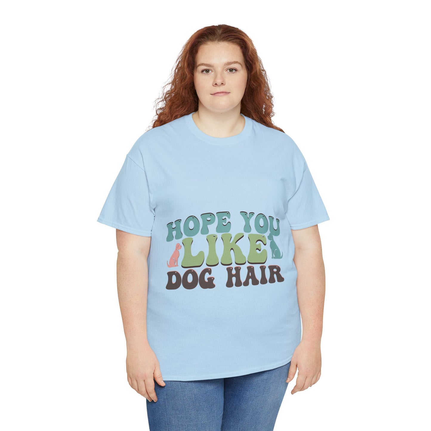 Hope You Like Dog Hair Unisex Heavy Cotton Tee