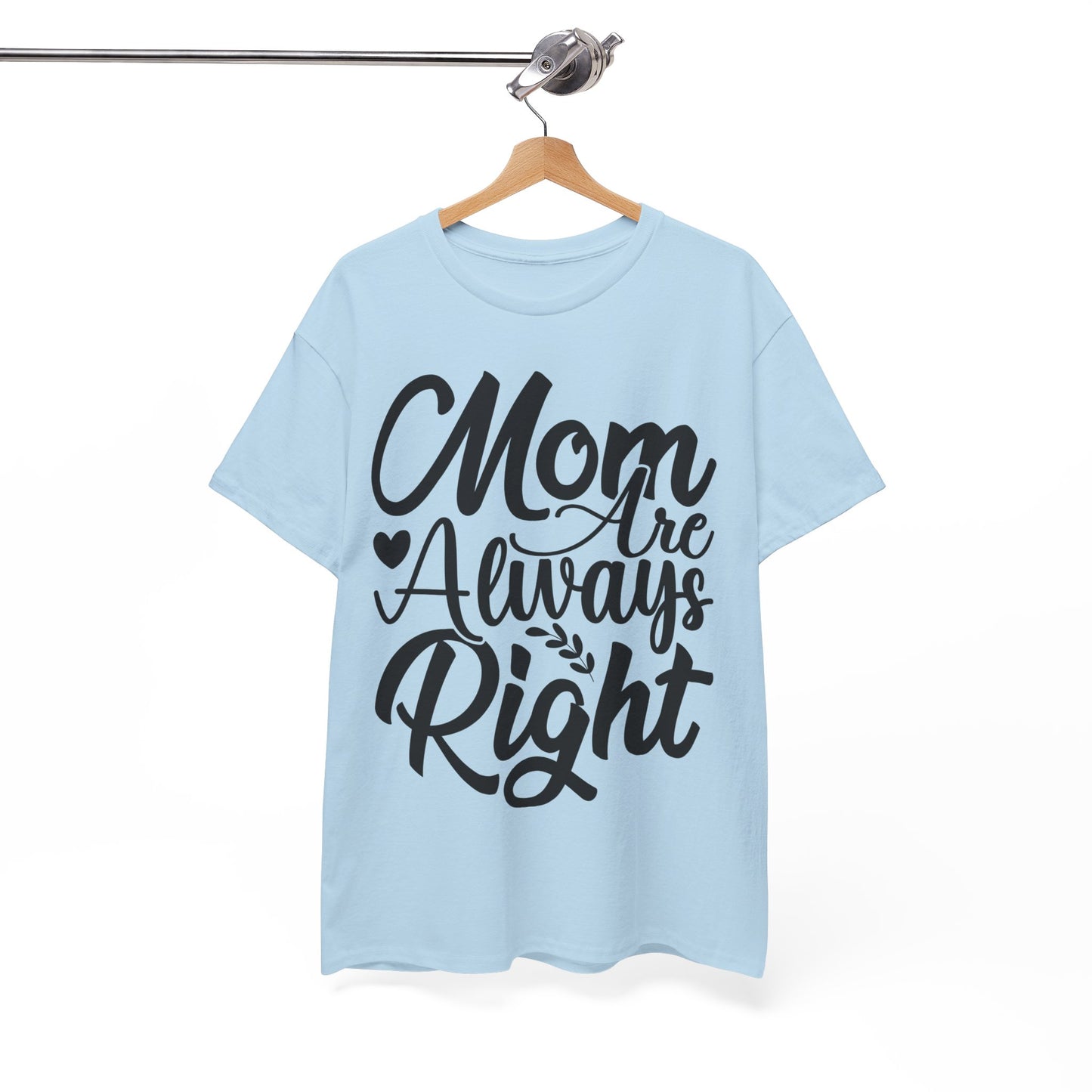 Mom Is Always Right Unisex Heavy Cotton Tee