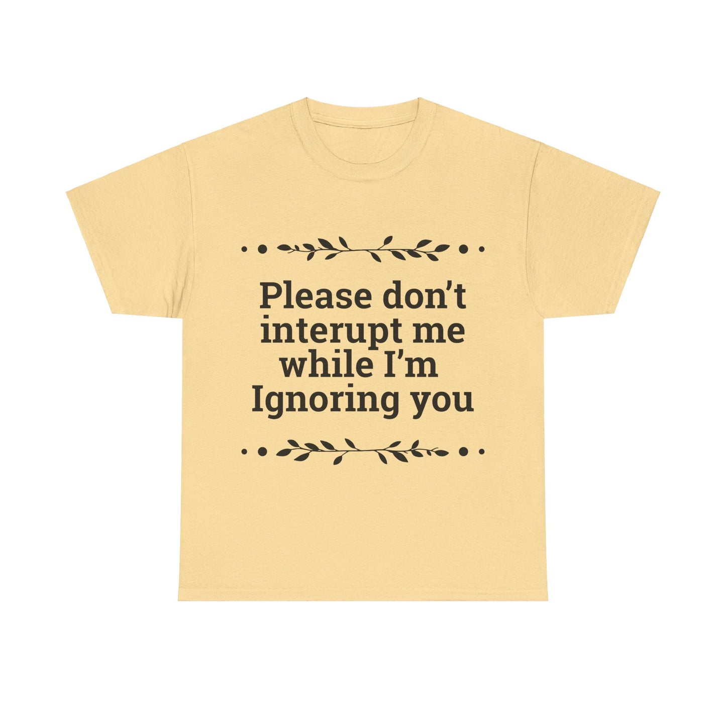 Please Don't Interrupt Me Unisex Heavy Cotton Tee