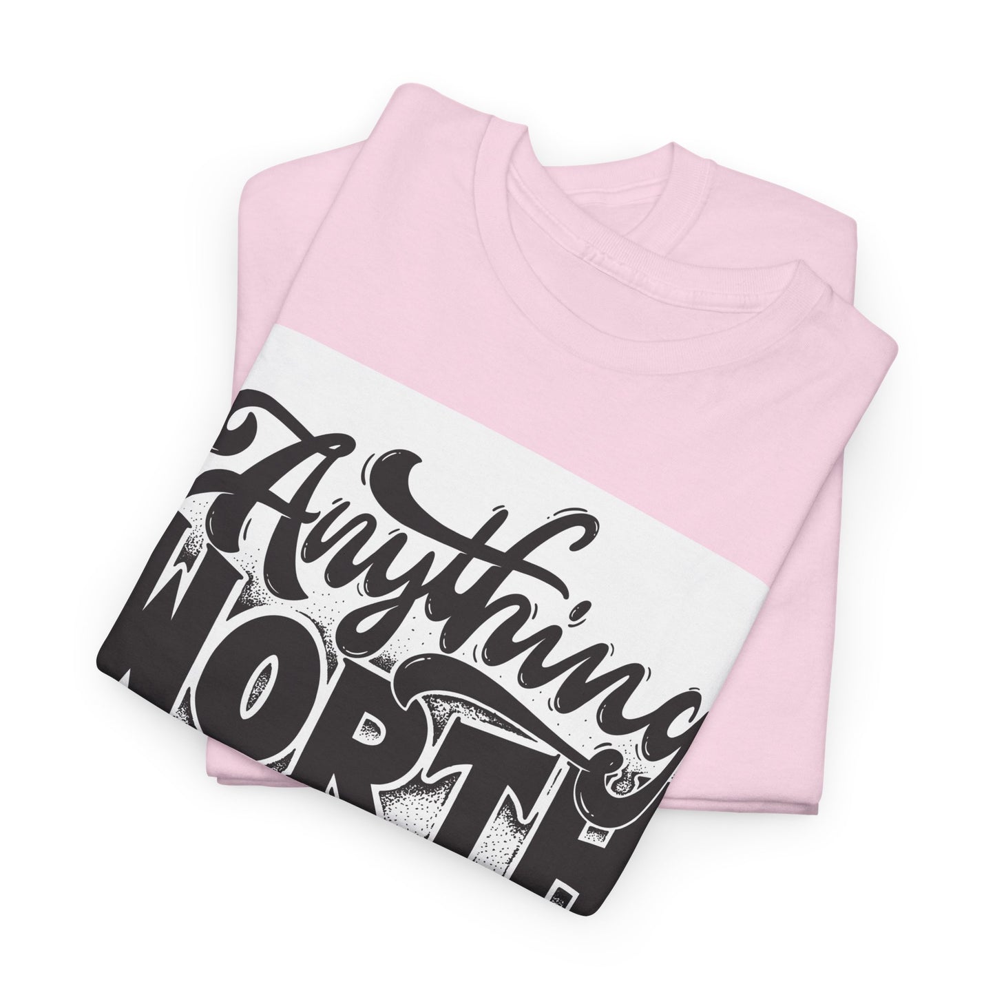 Anything Worth Having Takes Time Unisex Heavy Cotton Tee