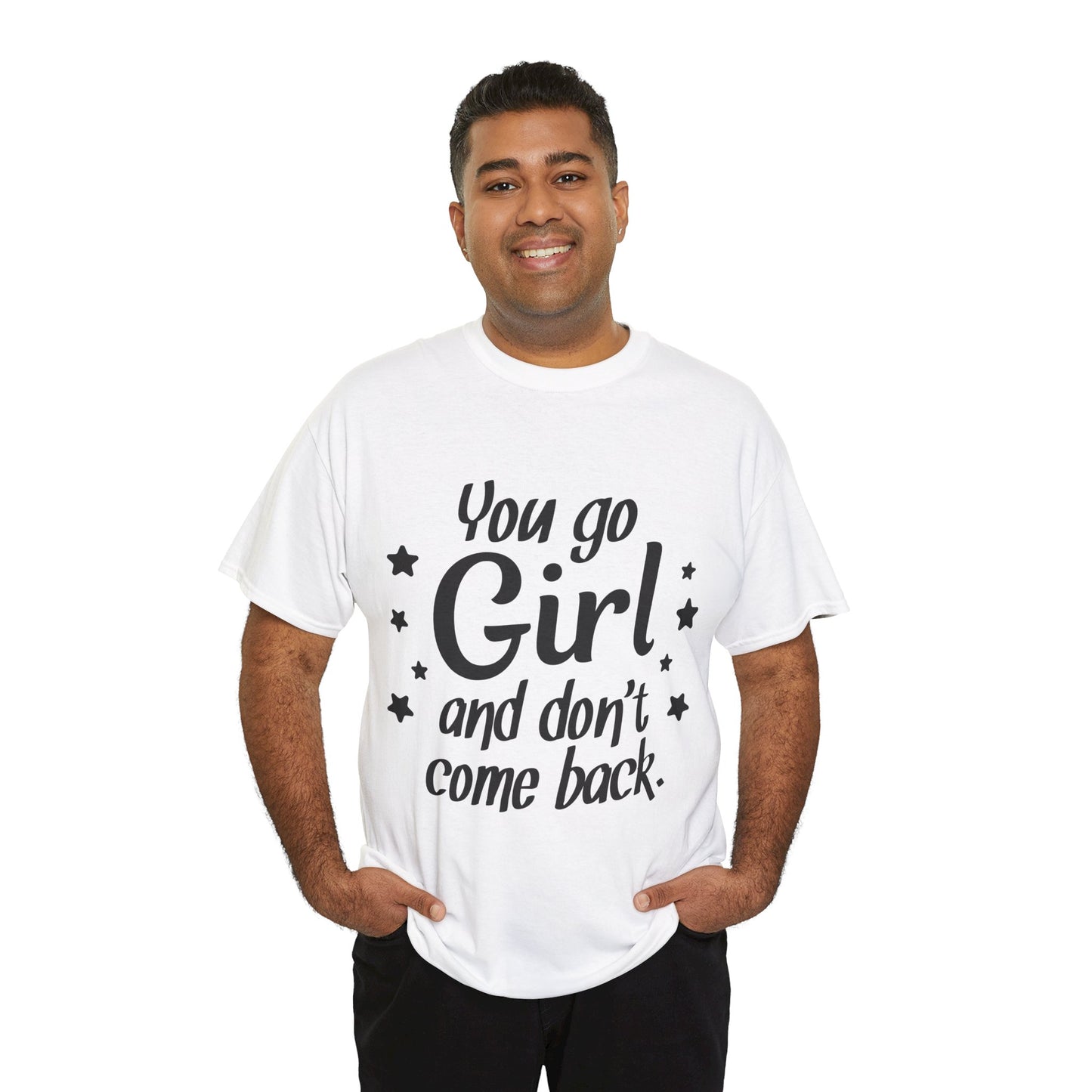 You Go Girl Unisex Heavy Cotton Tee