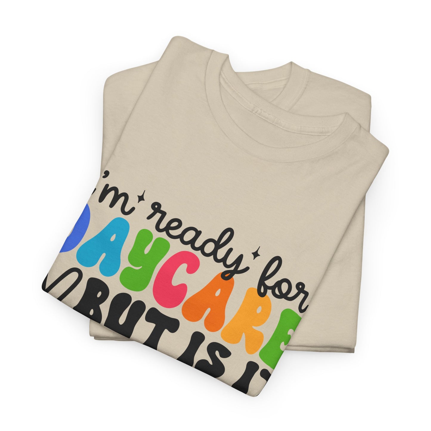 Ready For Daycare Unisex Heavy Cotton Tee