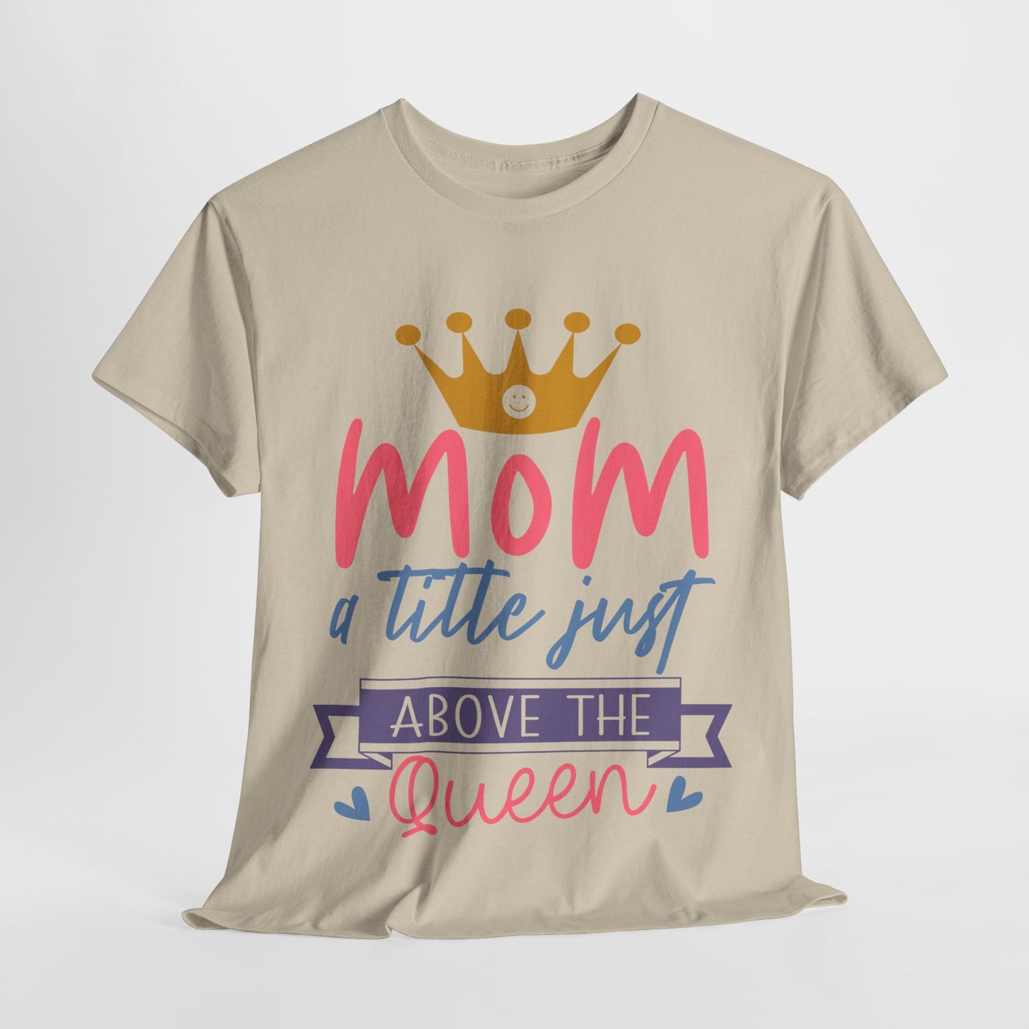 Mom Above Queen Unisex Heavy Cotton Tee