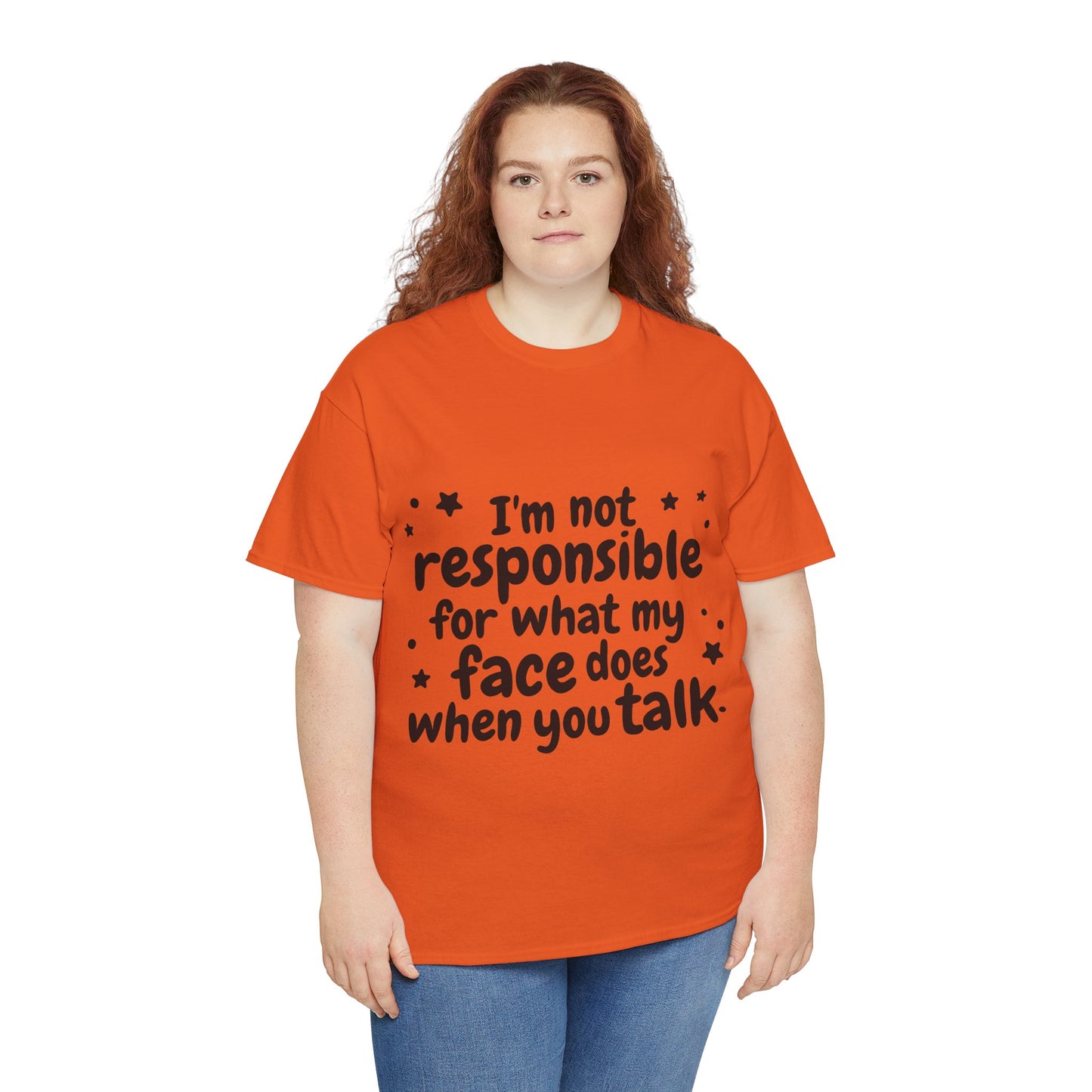 I'm Not Responsible For What My Face Does When You Talk Unisex Heavy Cotton Tee