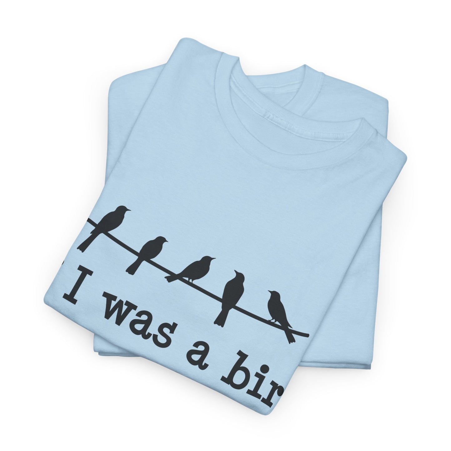 If I Were A Bird Unisex Heavy Cotton Tee