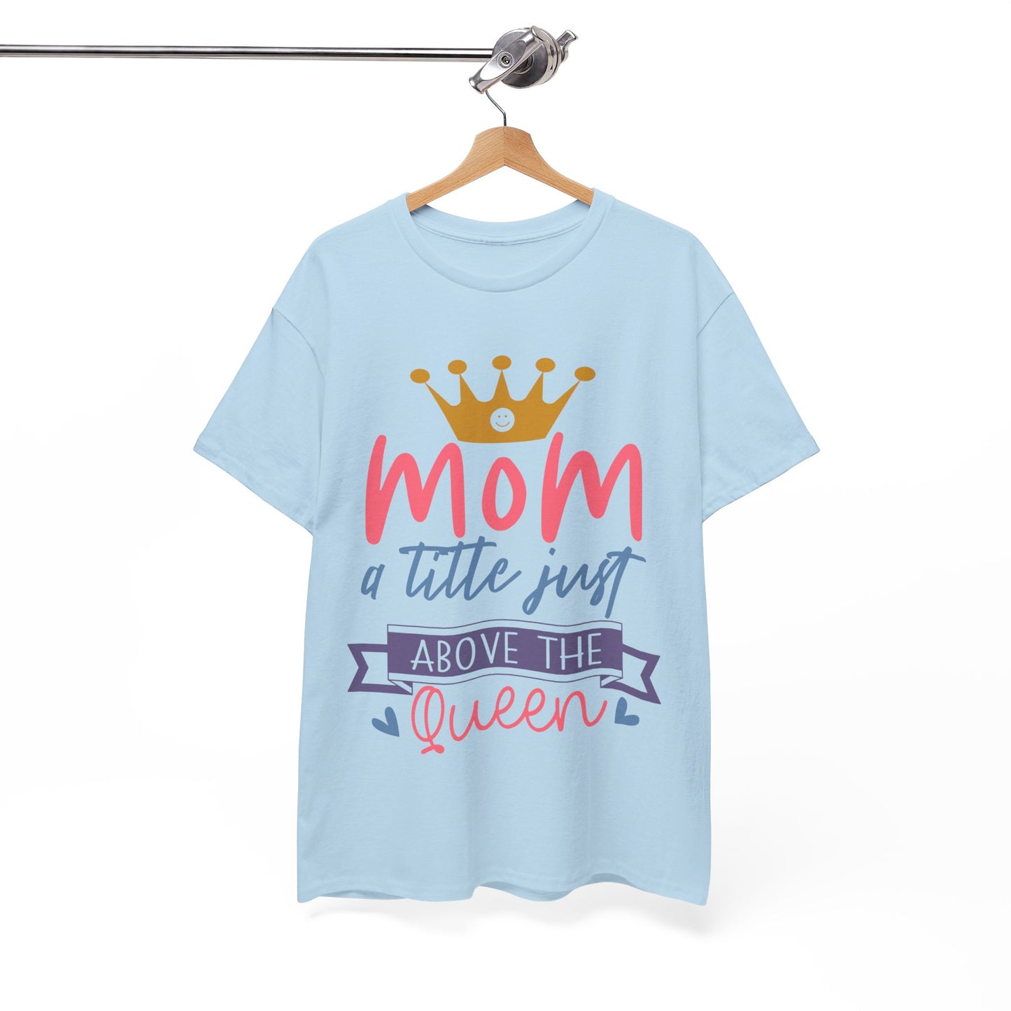 Mom Above Queen Unisex Heavy Cotton Tee