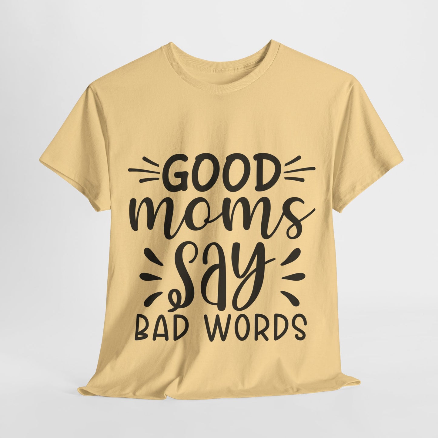 Good Moms Say Bad Words Unisex Heavy Cotton Tee