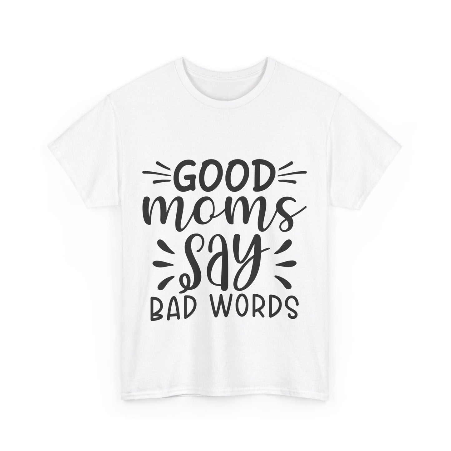 Good Moms Say Bad Words Unisex Heavy Cotton Tee