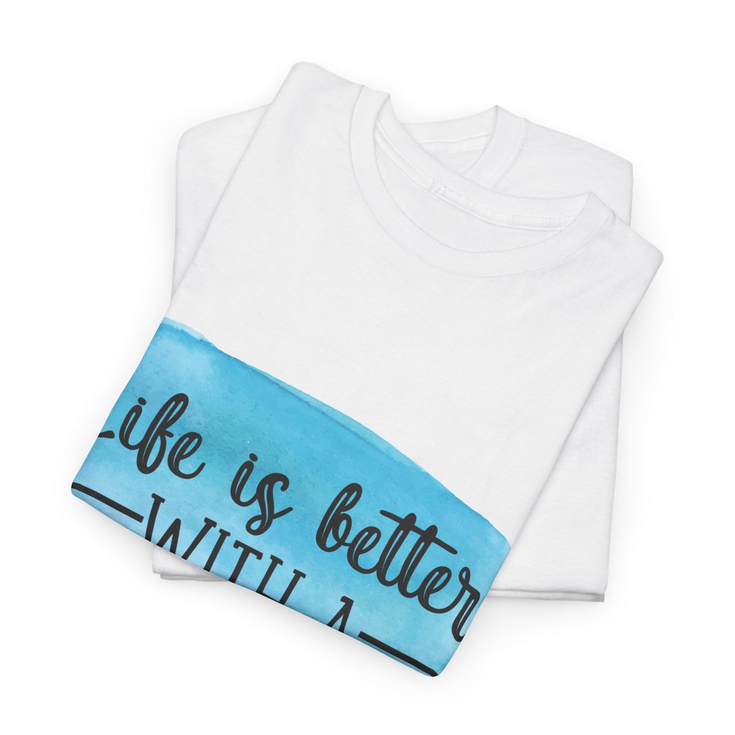 Life Is Better With A Dog Unisex Heavy Cotton Tee