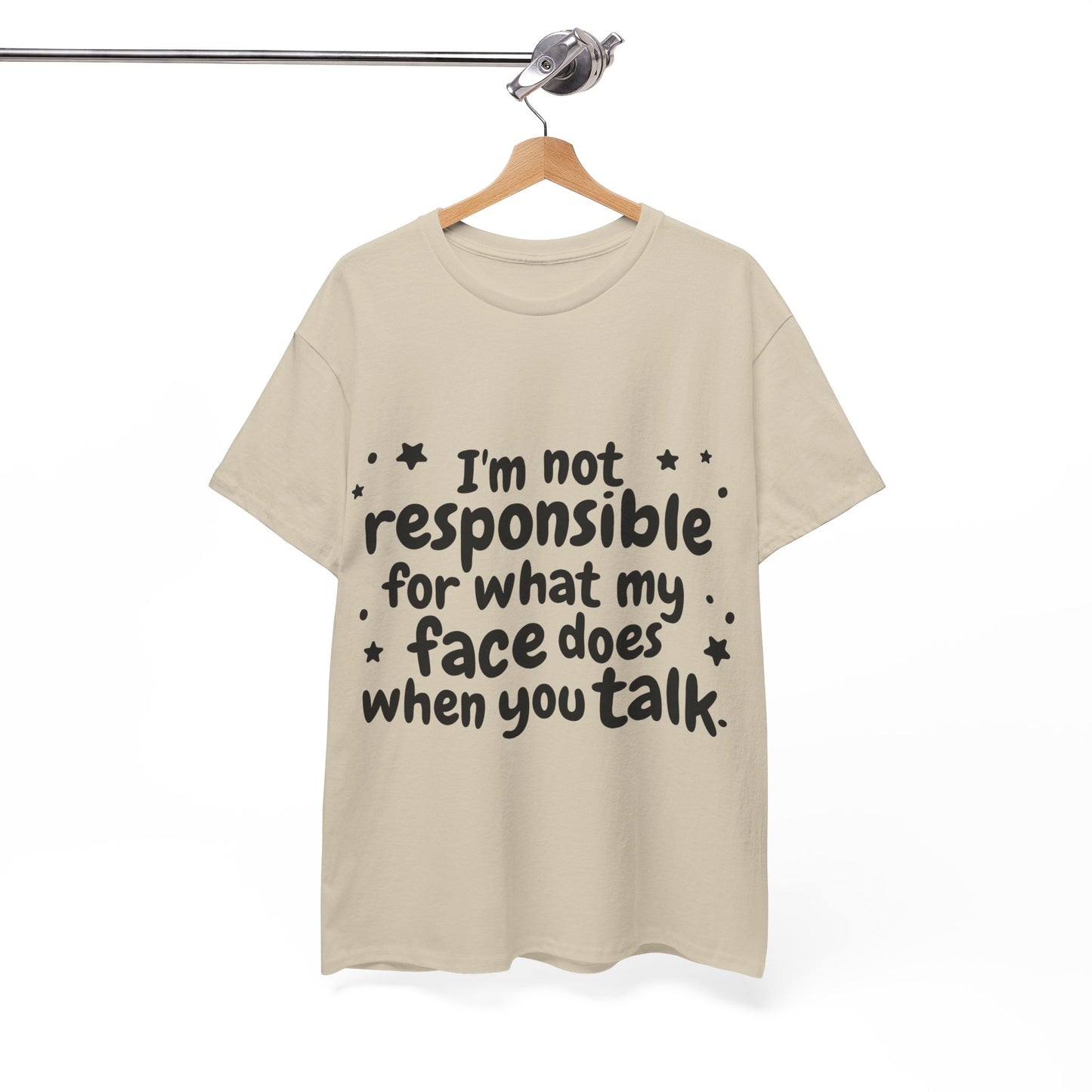 I'm Not Responsible For What My Face Does When You Talk Unisex Heavy Cotton Tee