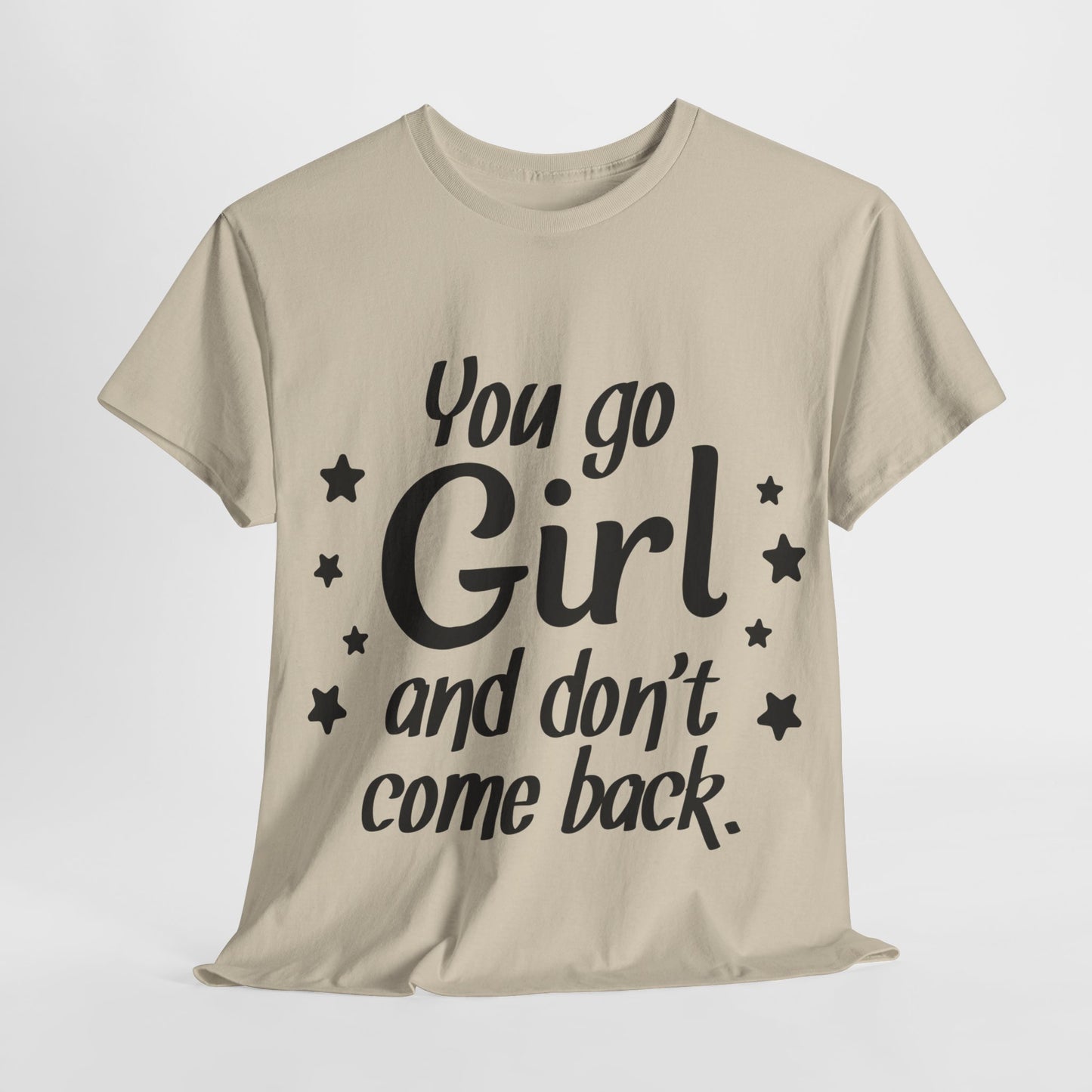 You Go Girl Unisex Heavy Cotton Tee