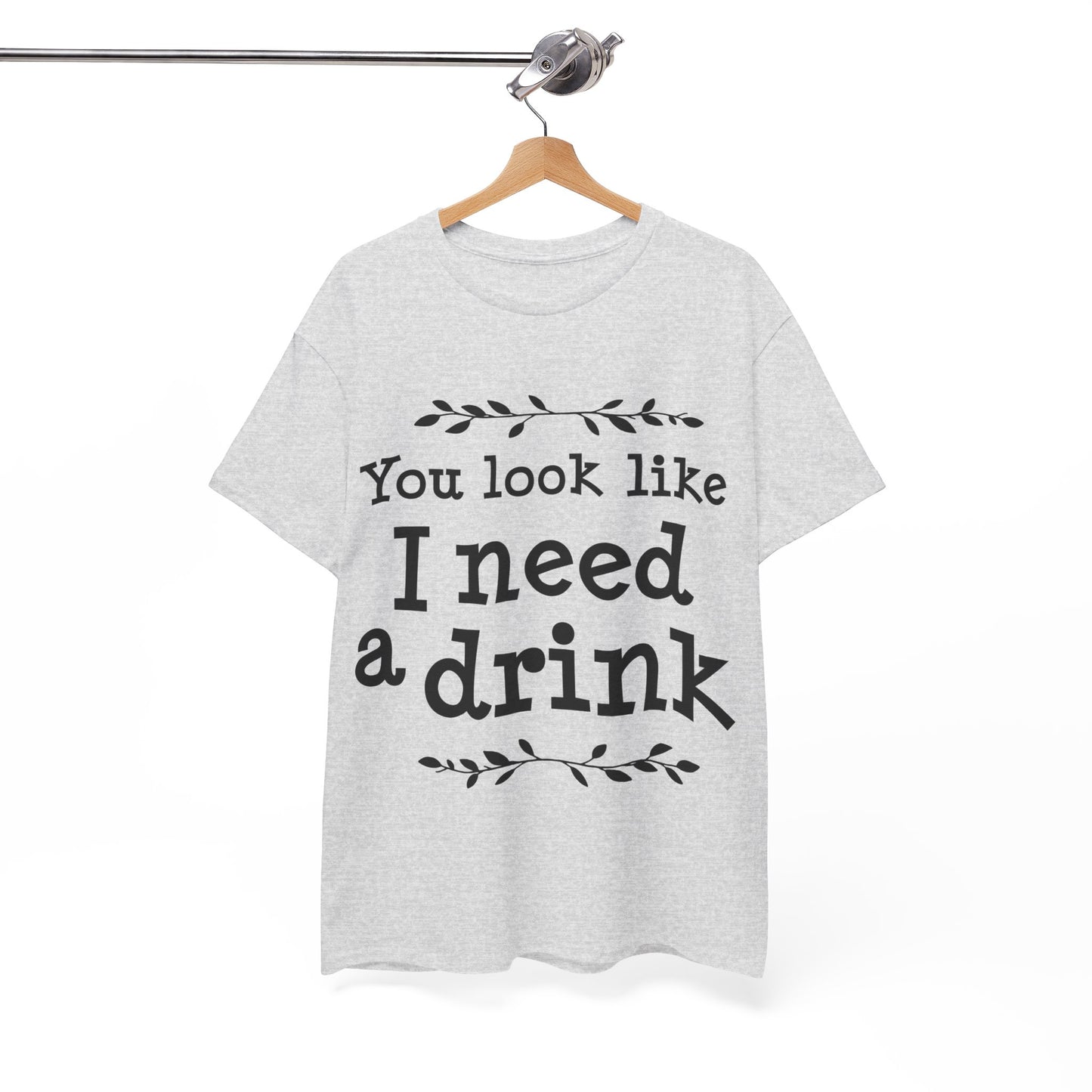 You Look Like I Need A Drink Unisex Heavy Cotton Tee