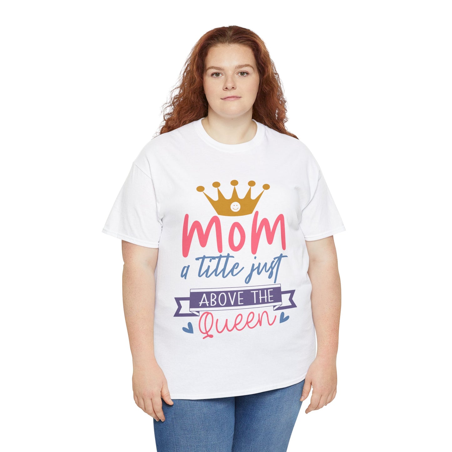 Mom Above Queen Unisex Heavy Cotton Tee