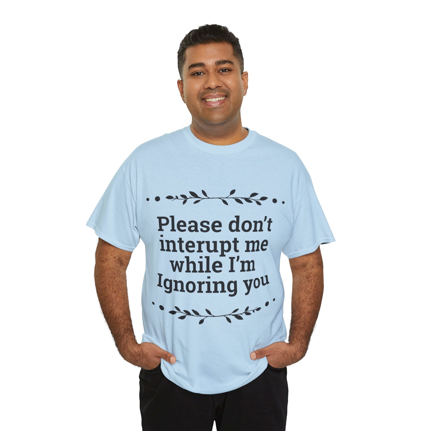 Please Don't Interrupt Me Unisex Heavy Cotton Tee