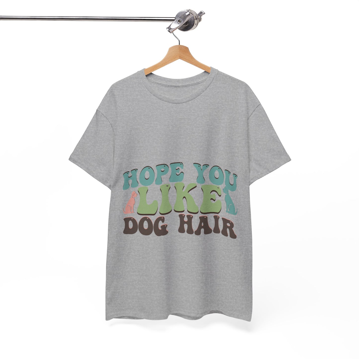 Hope You Like Dog Hair Unisex Heavy Cotton Tee