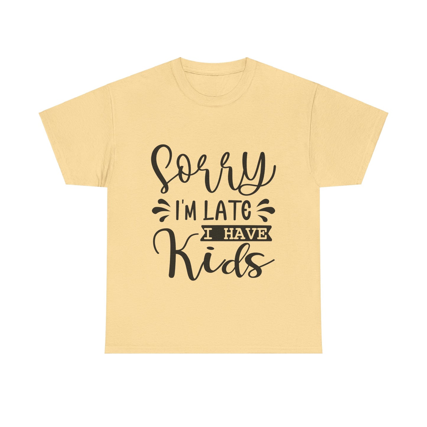 Sorry I'm Late I have Kids Unisex Heavy Cotton Tee