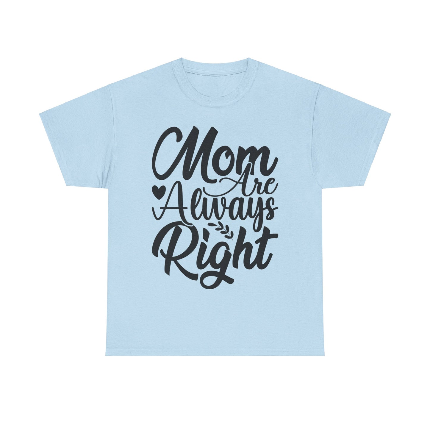 Mom Is Always Right Unisex Heavy Cotton Tee