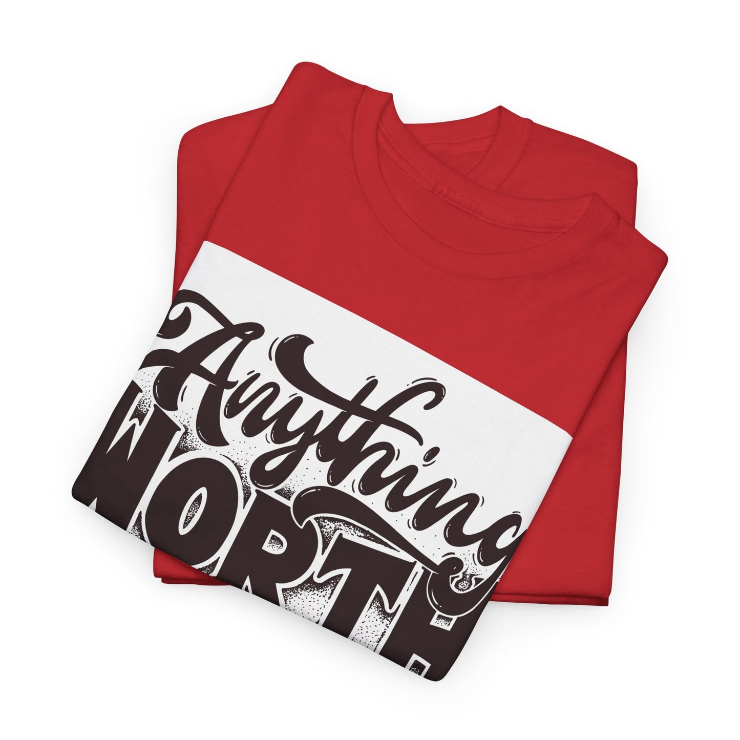 Anything Worth Having Takes Time Unisex Heavy Cotton Tee