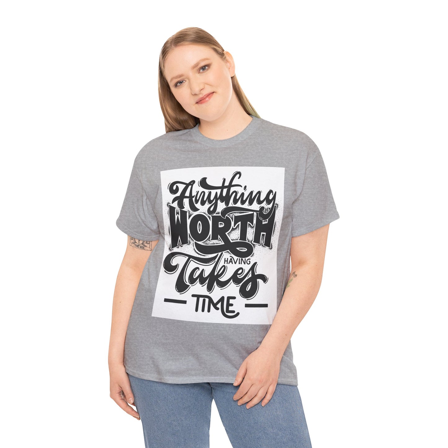 Anything Worth Having Takes Time Unisex Heavy Cotton Tee