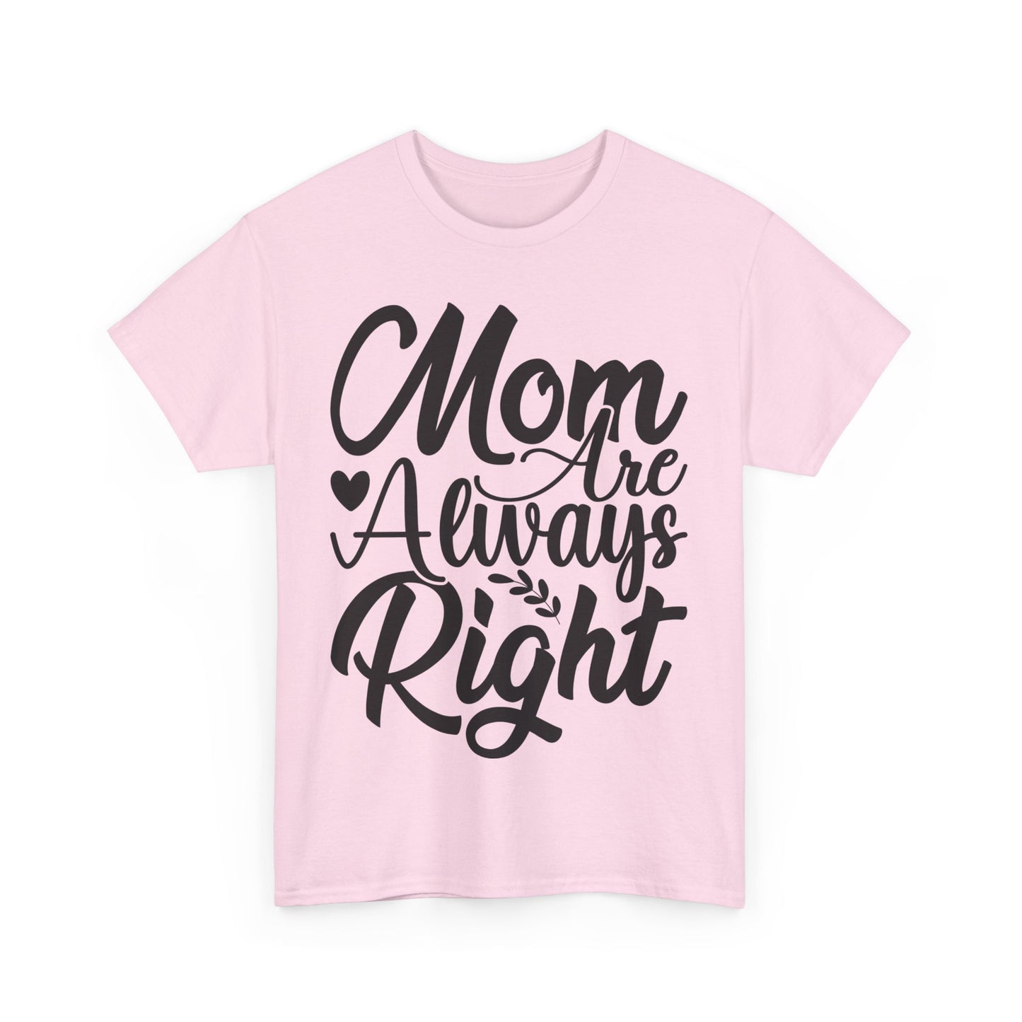 Mom Is Always Right Unisex Heavy Cotton Tee