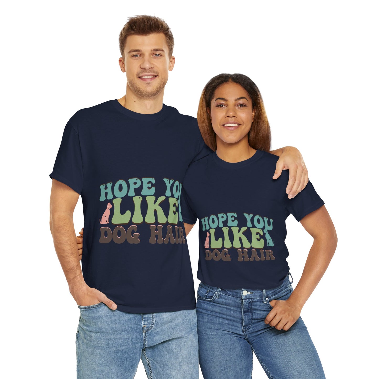 Hope You Like Dog Hair Unisex Heavy Cotton Tee