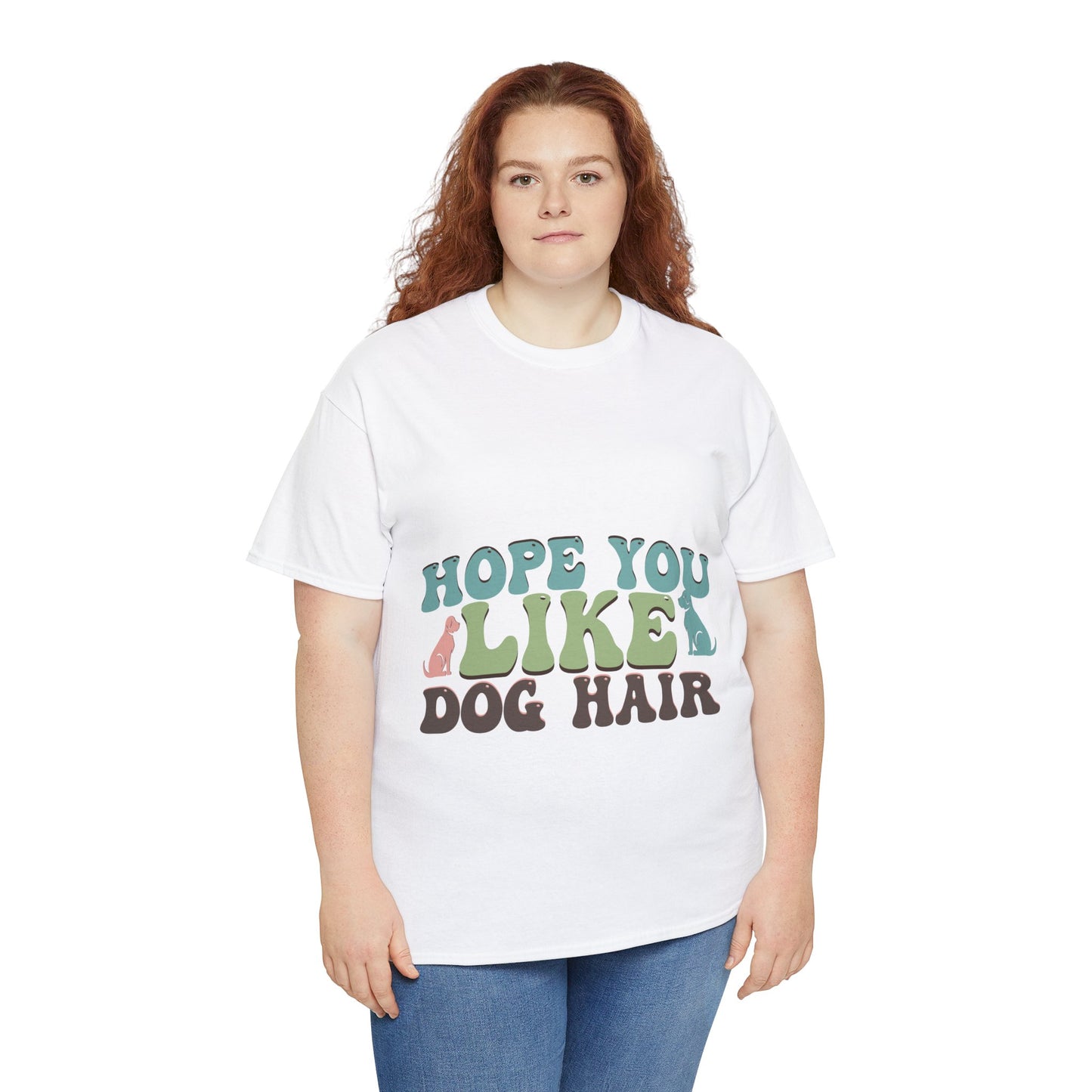 Hope You Like Dog Hair Unisex Heavy Cotton Tee