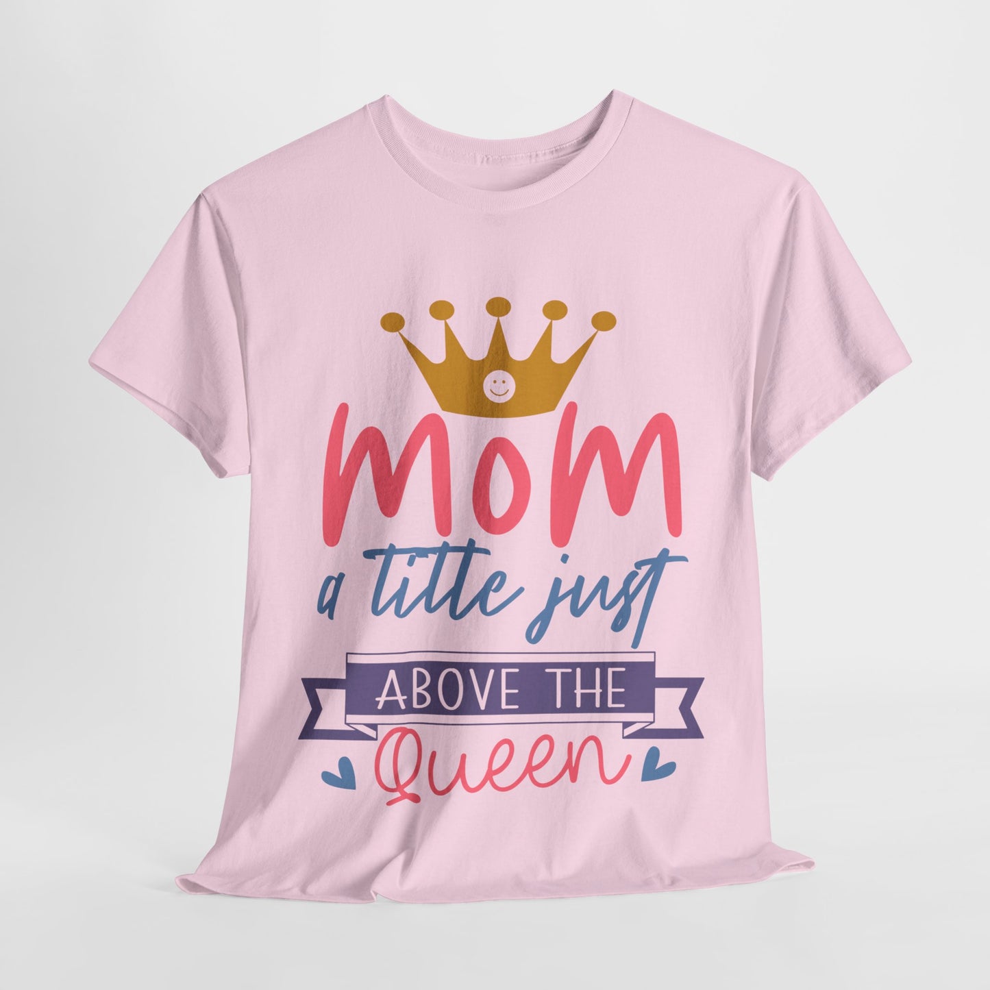 Mom Above Queen Unisex Heavy Cotton Tee