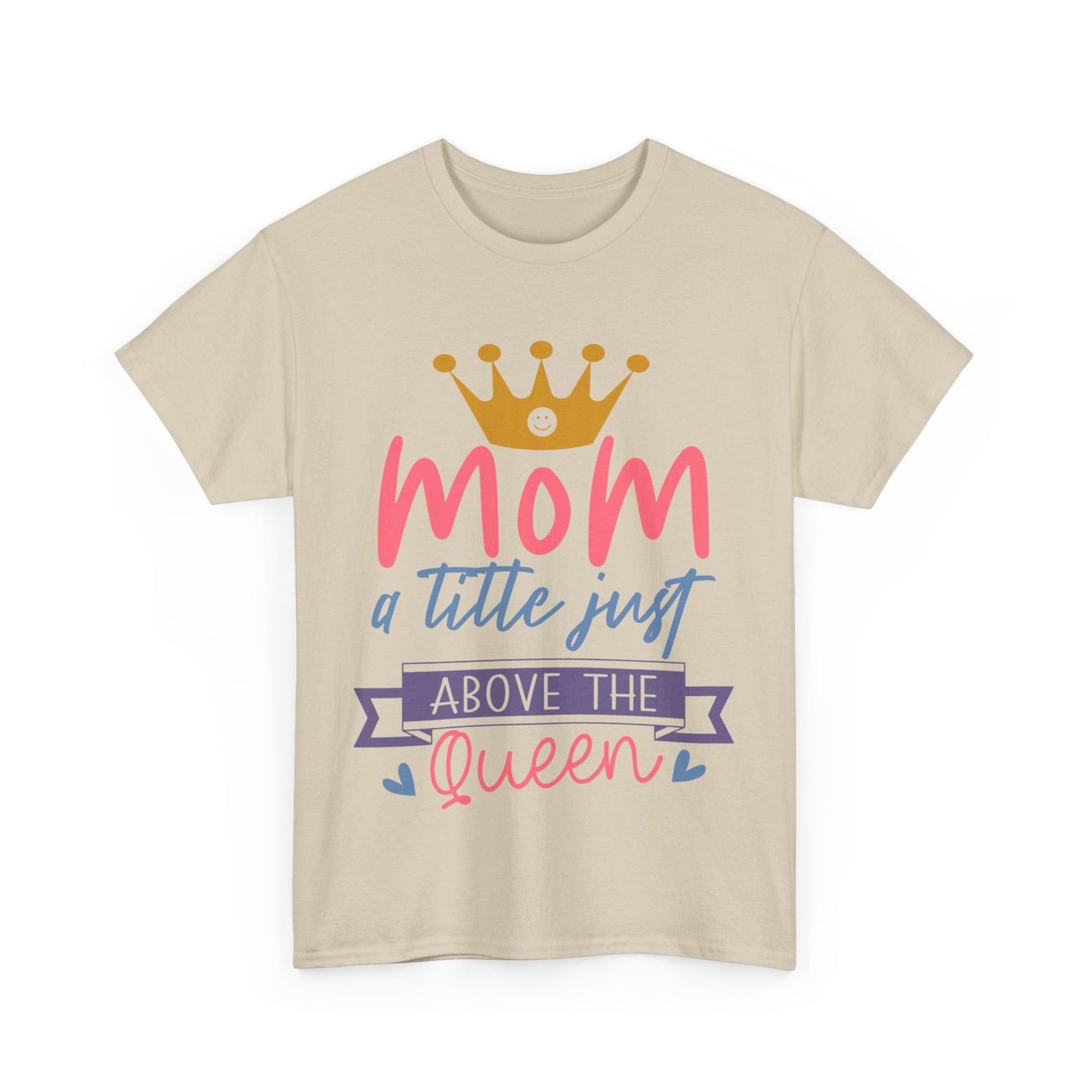 Mom Above Queen Unisex Heavy Cotton Tee