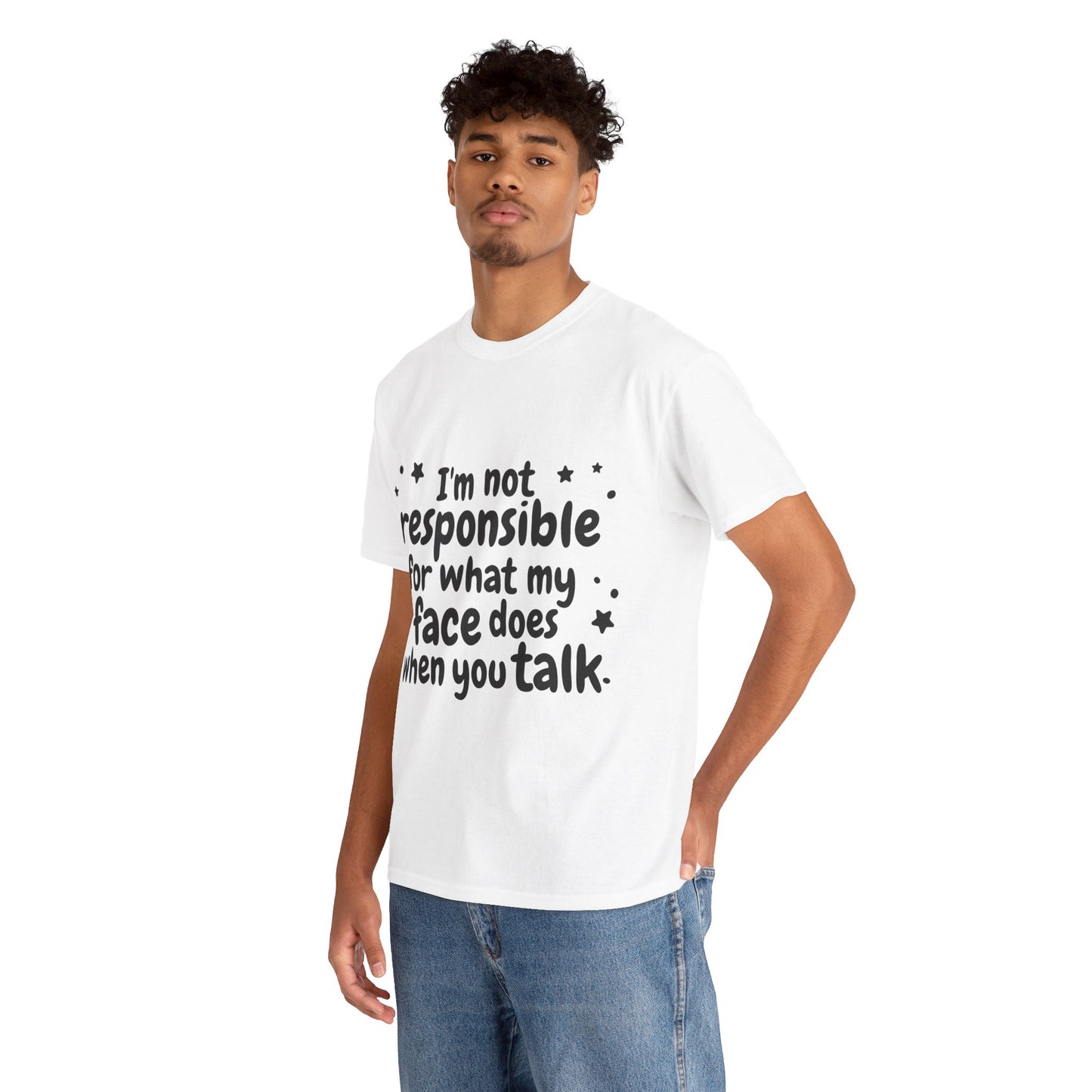 I'm Not Responsible For What My Face Does When You Talk Unisex Heavy Cotton Tee