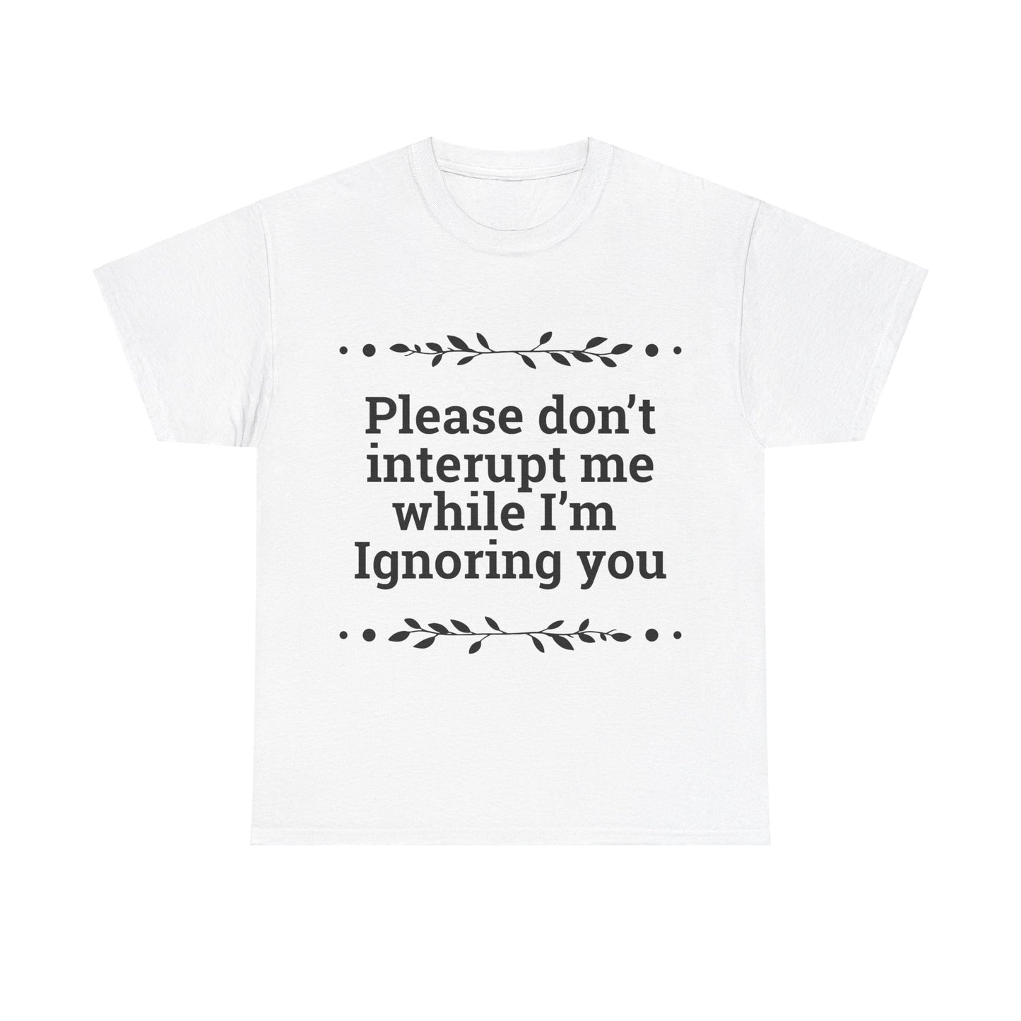 Please Don't Interrupt Me Unisex Heavy Cotton Tee