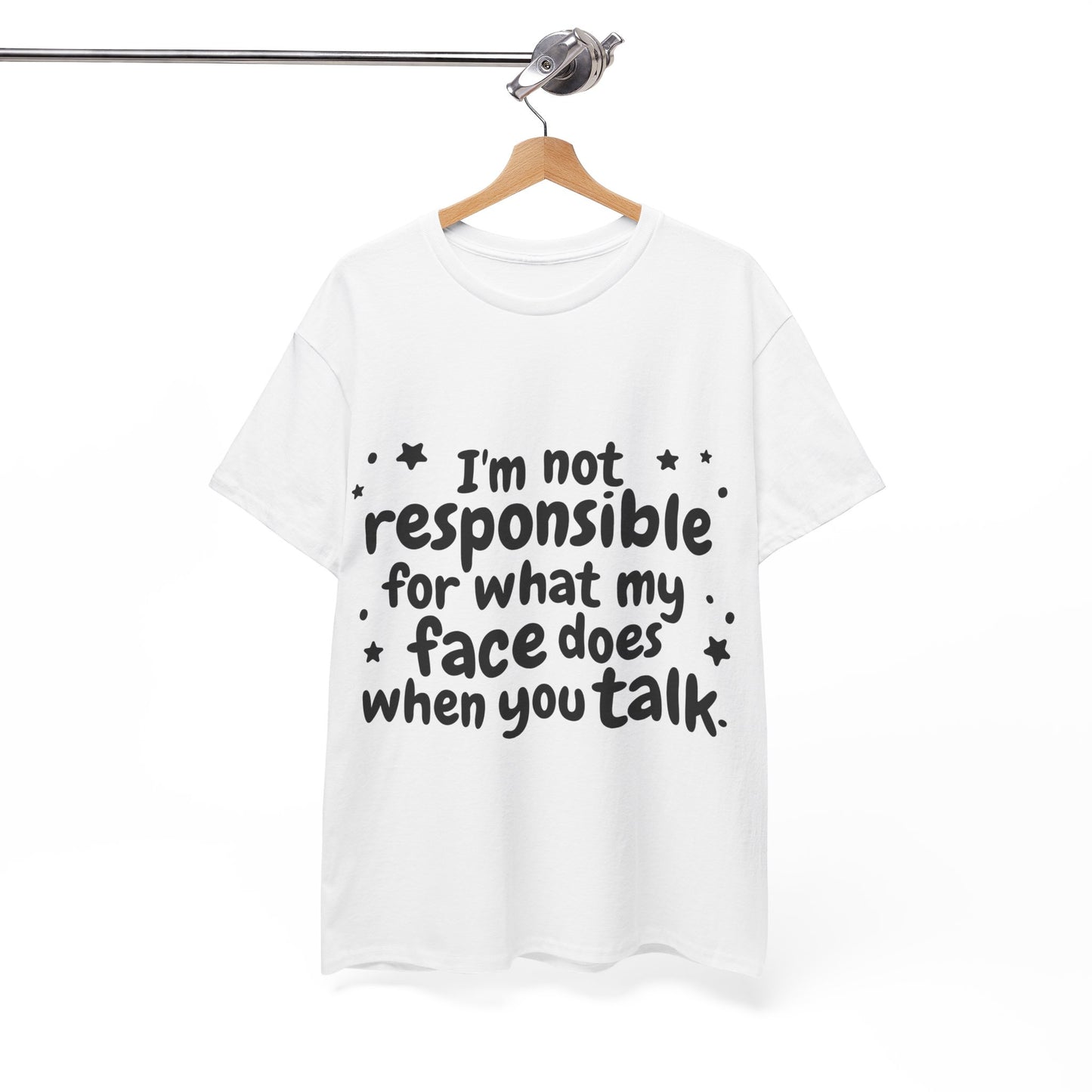 I'm Not Responsible For What My Face Does When You Talk Unisex Heavy Cotton Tee