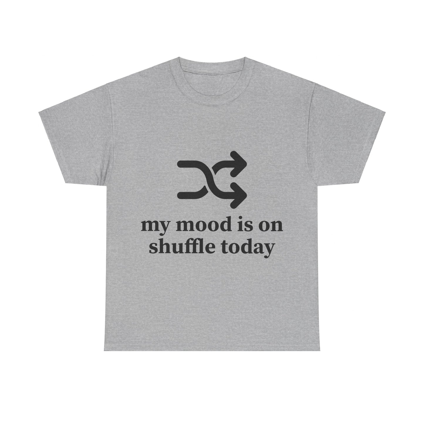 My Mood Is On Shuffle Today Unisex Heavy Cotton Tee