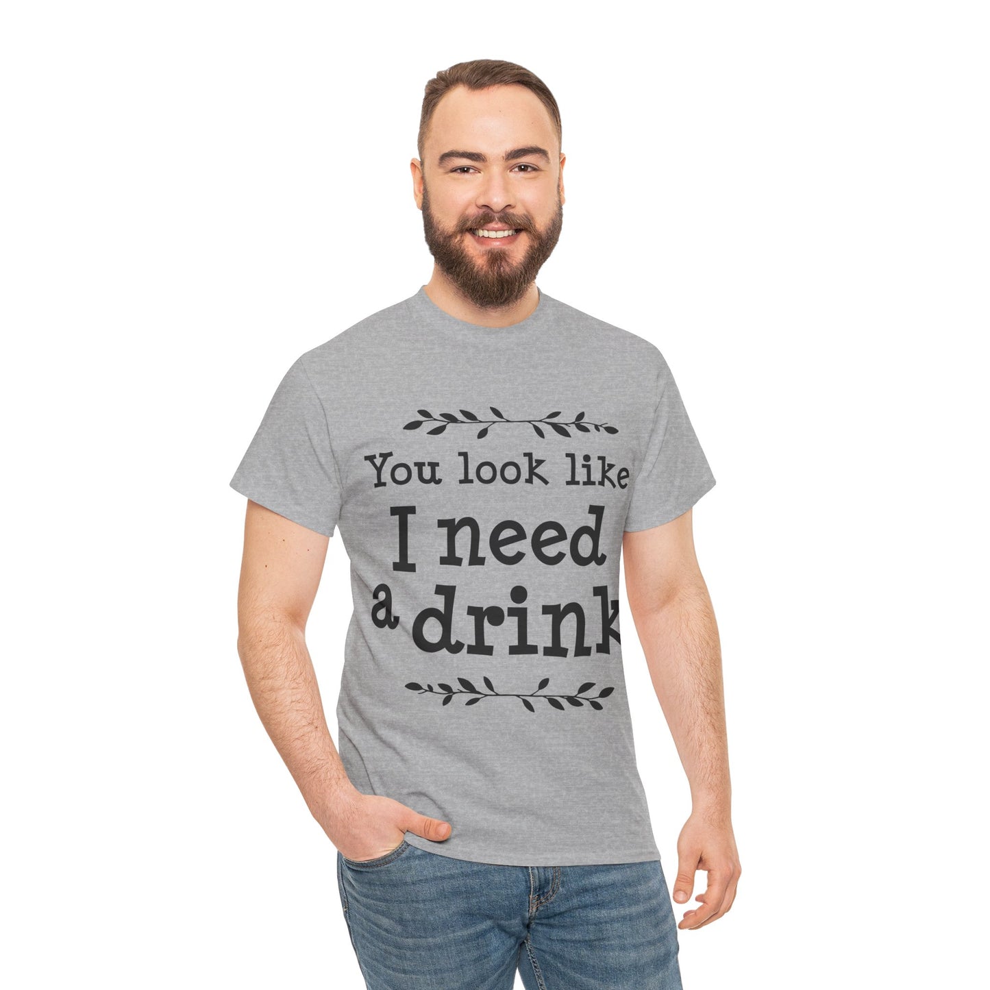 You Look Like I Need A Drink Unisex Heavy Cotton Tee