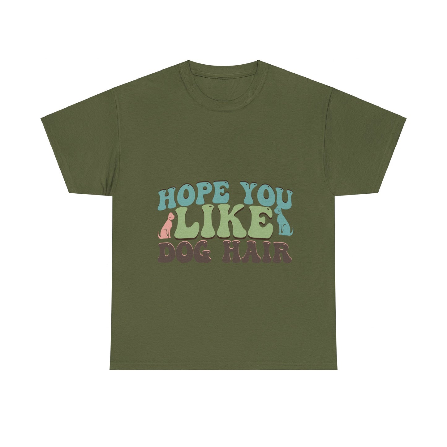 Hope You Like Dog Hair Unisex Heavy Cotton Tee