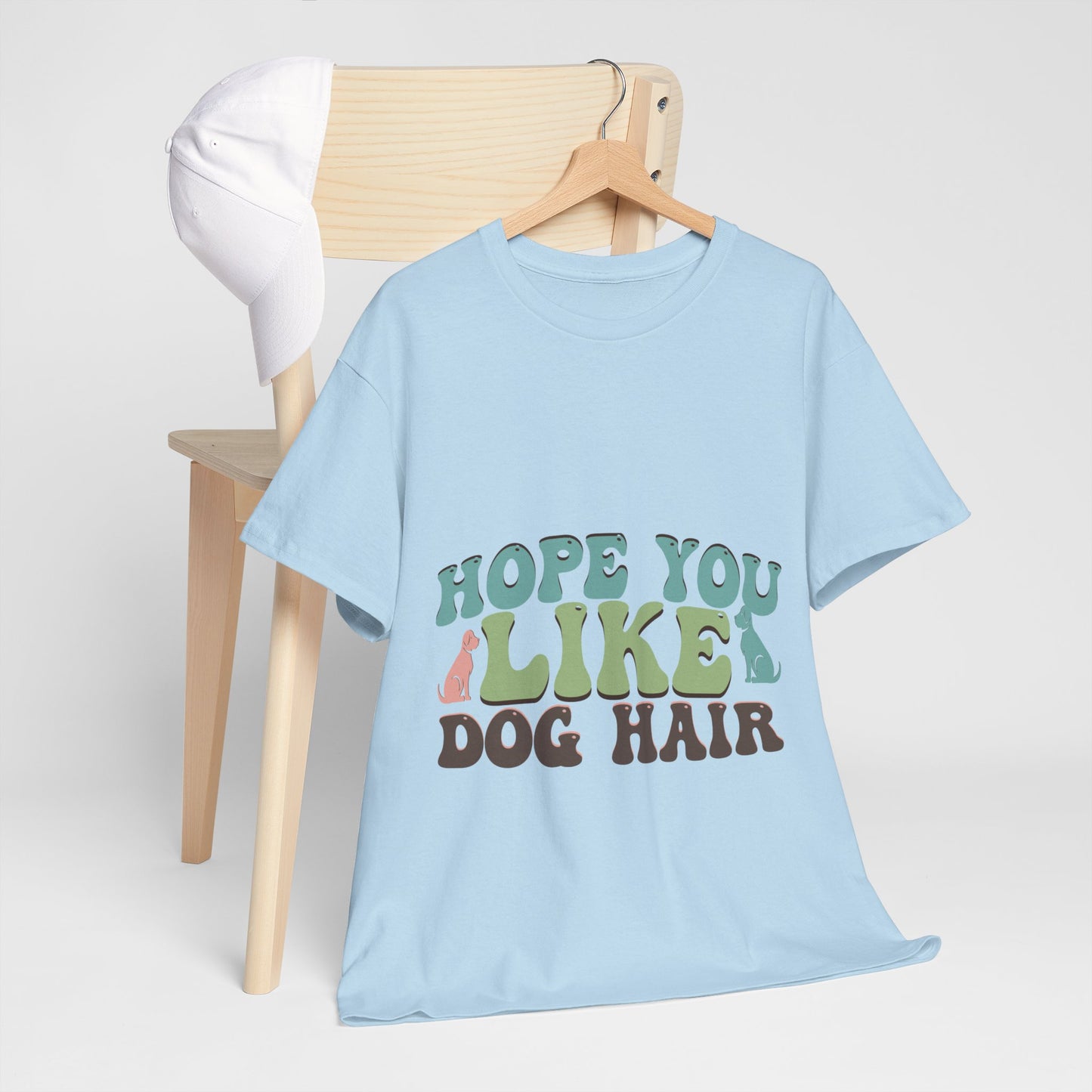 Hope You Like Dog Hair Unisex Heavy Cotton Tee