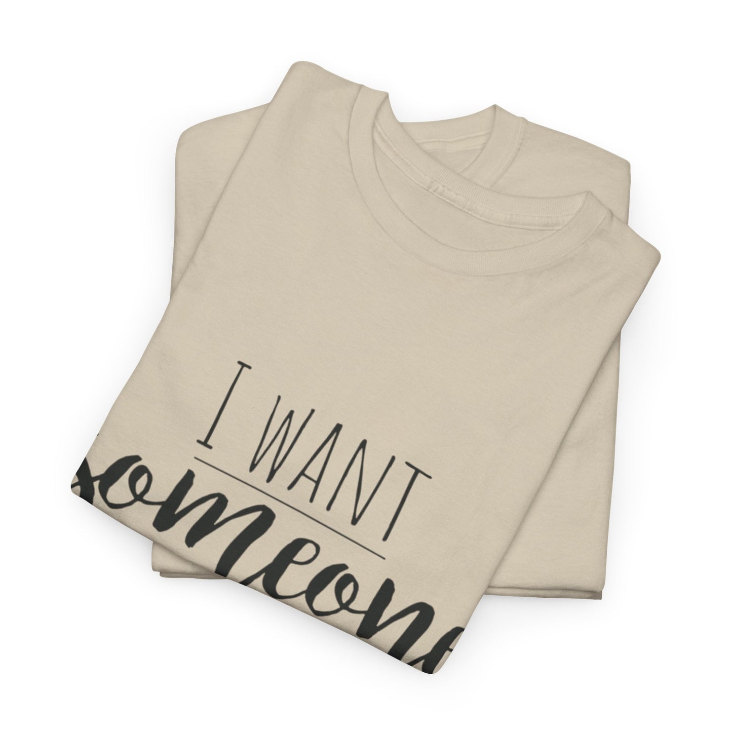 I Want Someone To Look At Me Like I look At Coffee Unisex Heavy Cotton Tee