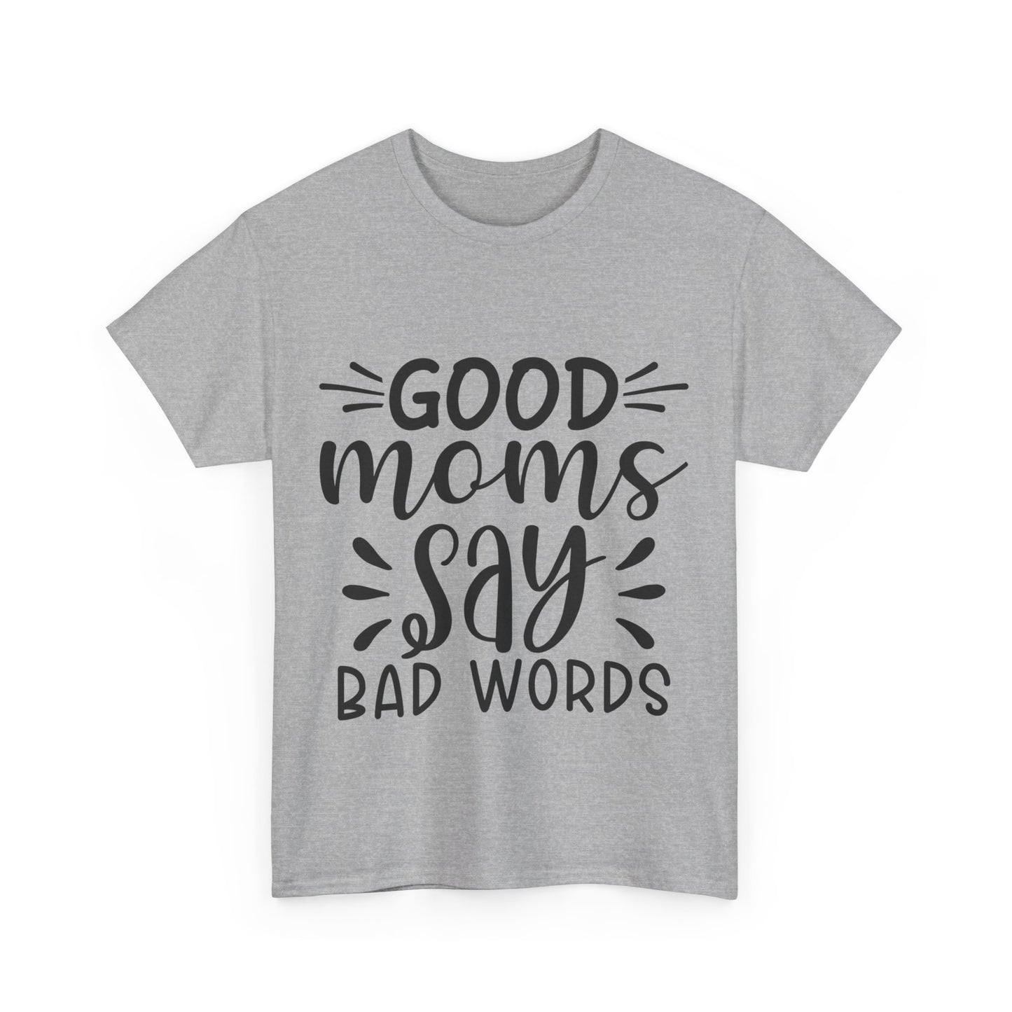 Good Moms Say Bad Words Unisex Heavy Cotton Tee