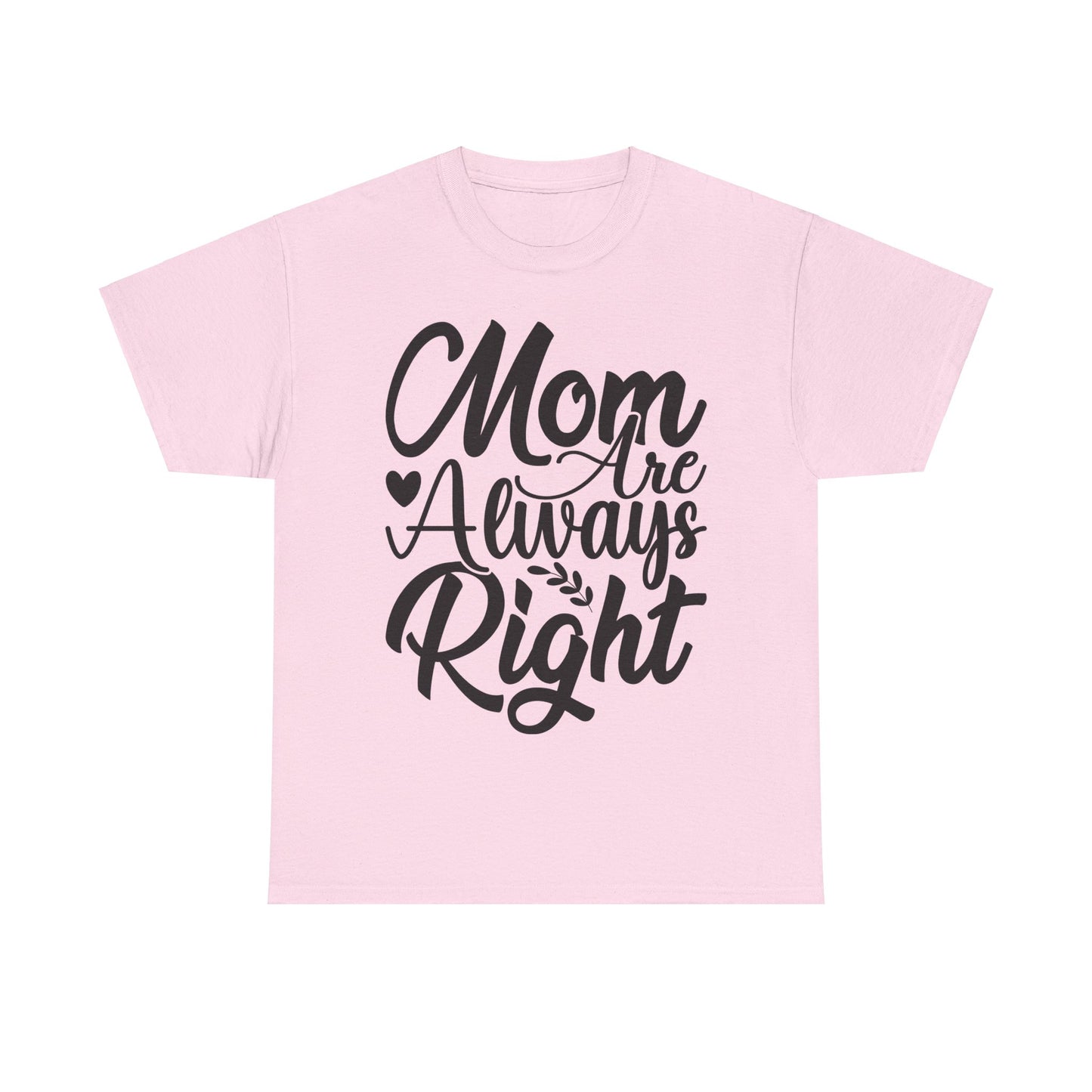 Mom Is Always Right Unisex Heavy Cotton Tee