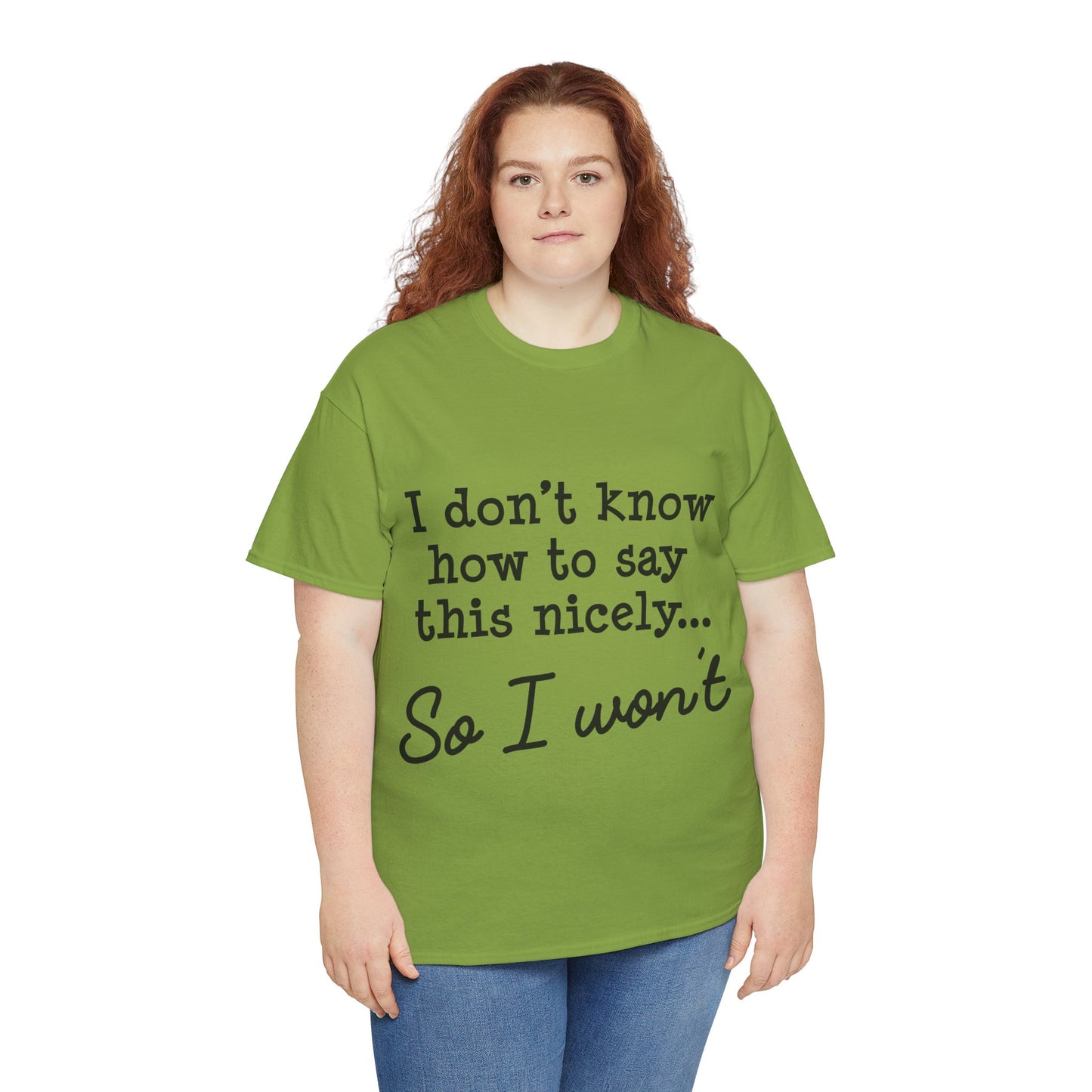 I Don't Know How To Say This Nicely Unisex Heavy Cotton Tee