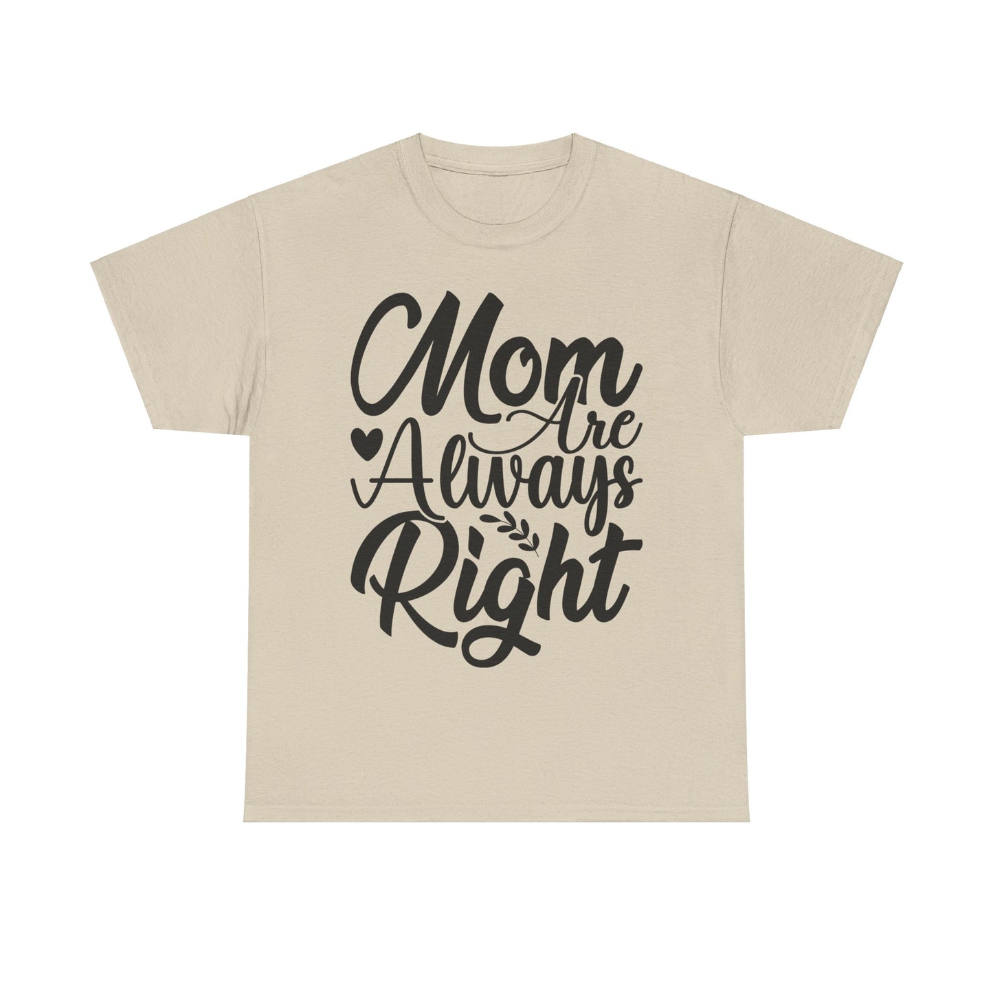 Mom Is Always Right Unisex Heavy Cotton Tee