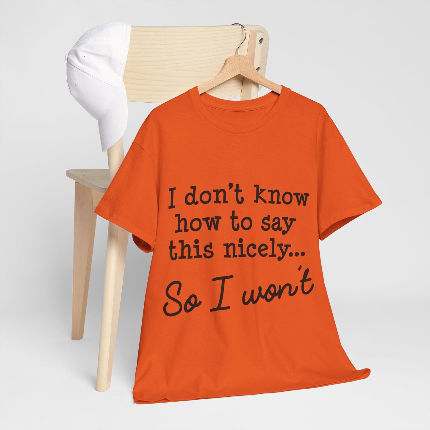 I Don't Know How To Say This Nicely Unisex Heavy Cotton Tee