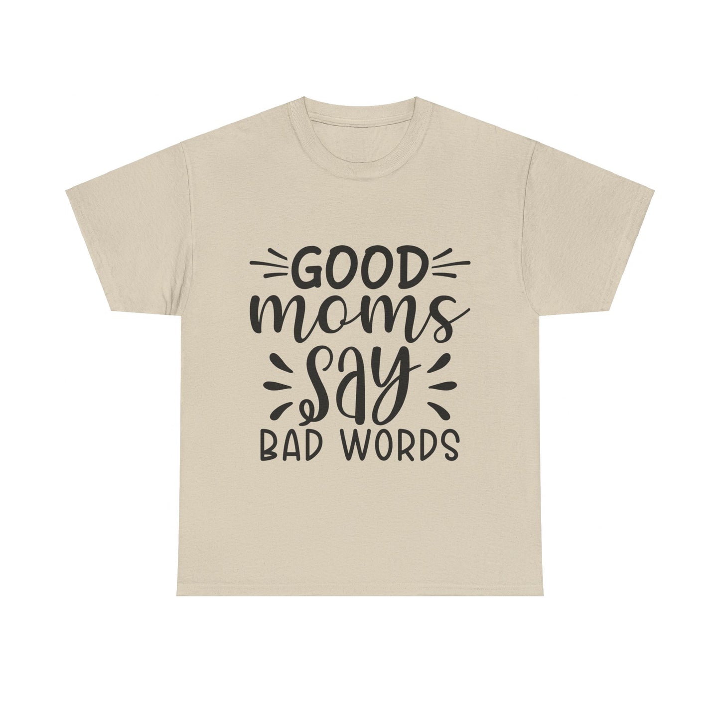 Good Moms Say Bad Words Unisex Heavy Cotton Tee