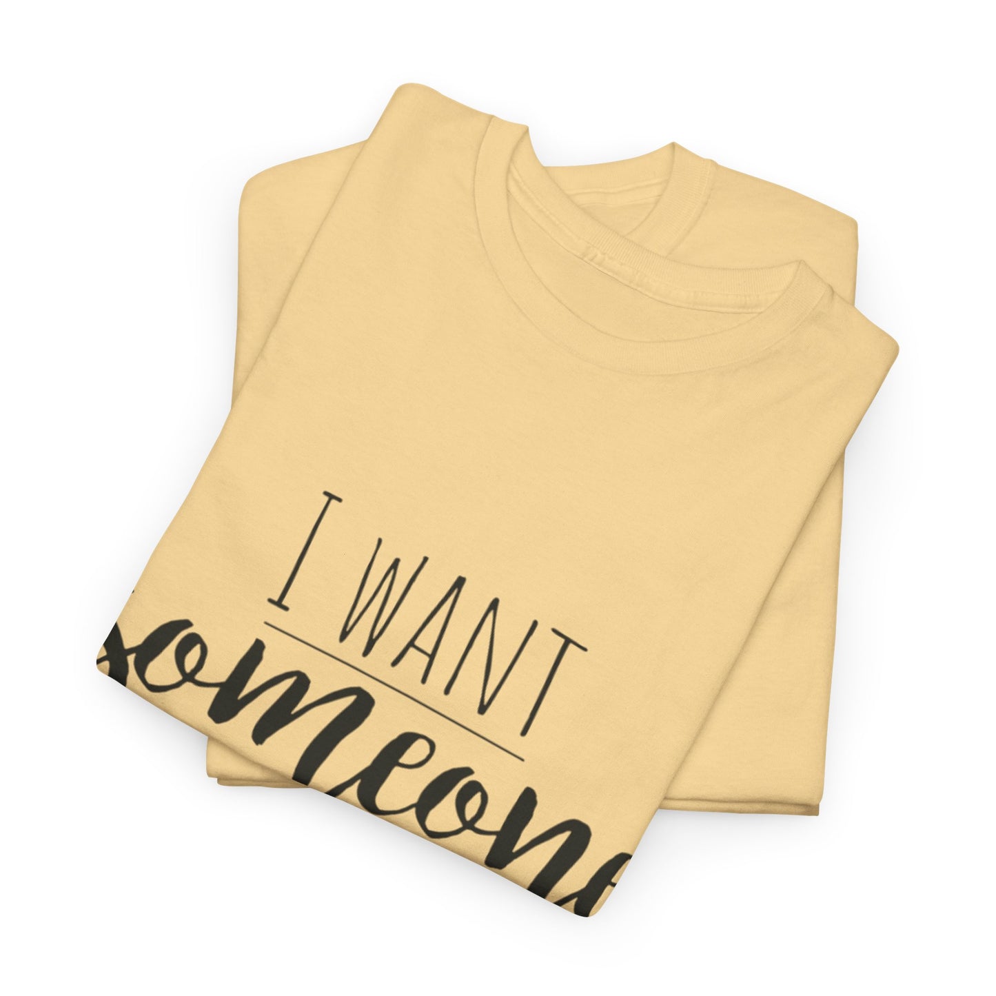 I Want Someone To Look At Me Like I look At Coffee Unisex Heavy Cotton Tee